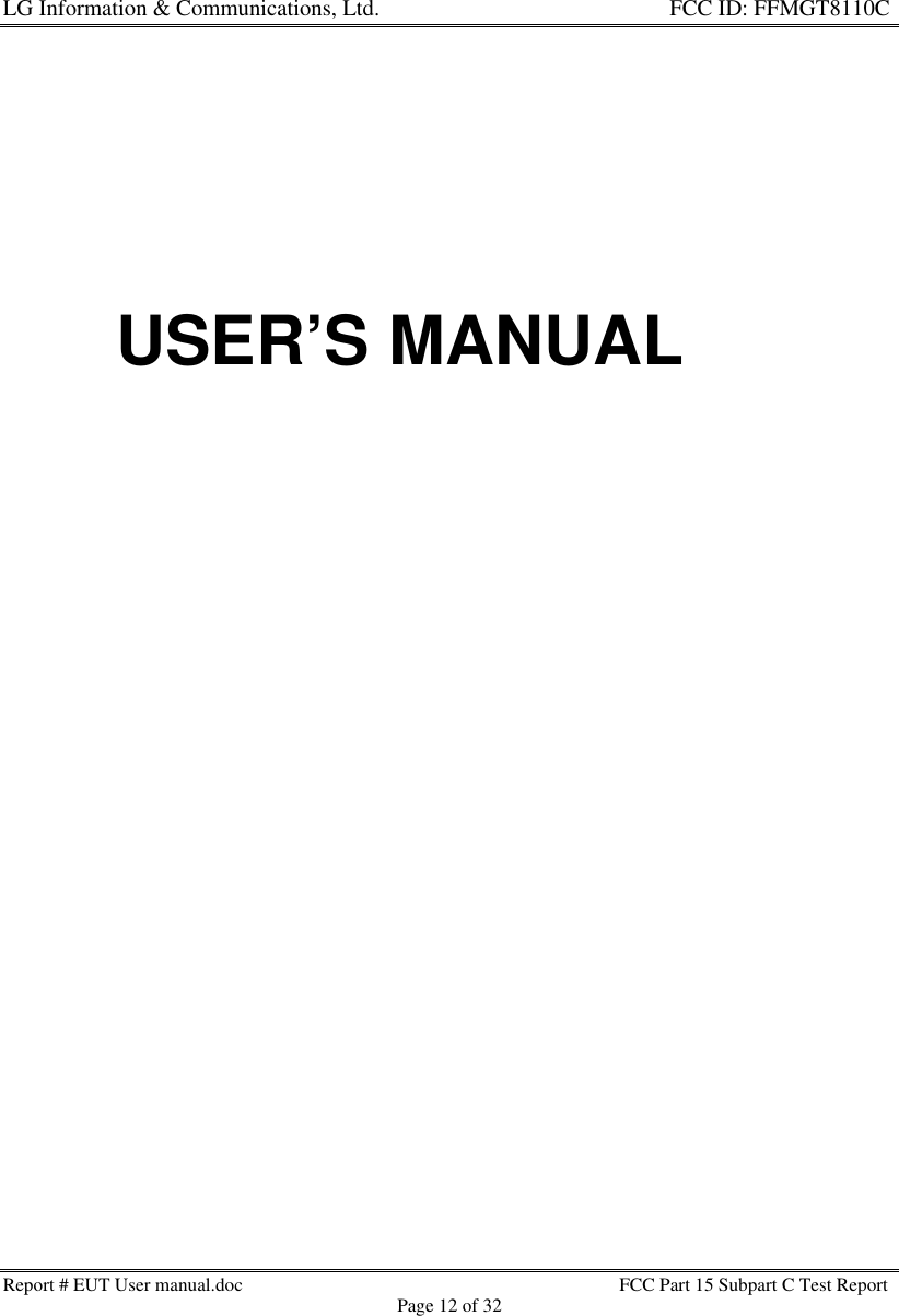 LG Information &amp; Communications, Ltd.                                                                    FCC ID: FFMGT8110CReport # EUT User manual.doc FCC Part 15 Subpart C Test ReportPage 12 of 32      USER’S MANUAL