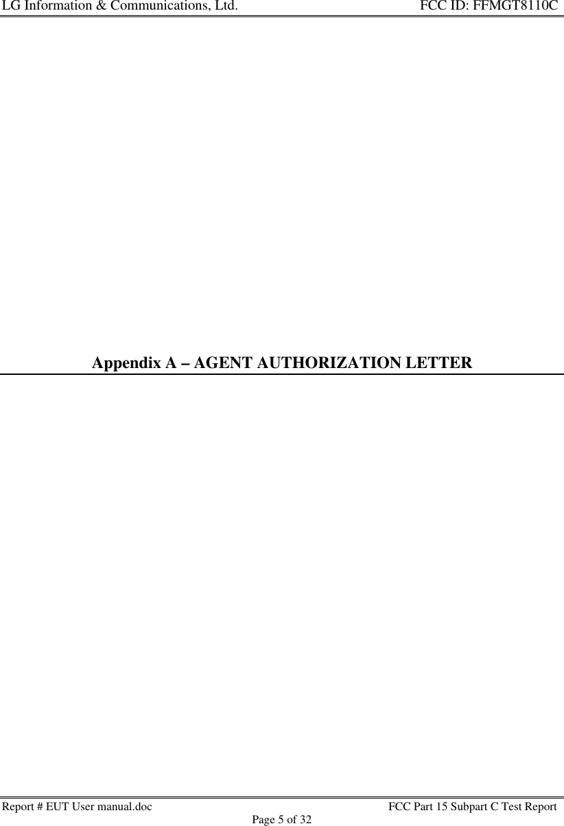 LG Information &amp; Communications, Ltd.                                                                    FCC ID: FFMGT8110CReport # EUT User manual.doc FCC Part 15 Subpart C Test ReportPage 5 of 32Appendix A – AGENT AUTHORIZATION LETTER