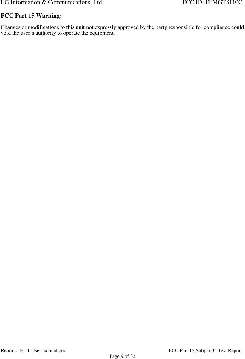 LG Information &amp; Communications, Ltd.                                                                    FCC ID: FFMGT8110CReport # EUT User manual.doc FCC Part 15 Subpart C Test ReportPage 9 of 32FCC Part 15 Warning:Changes or modifications to this unit not expressly approved by the party responsible for compliance couldvoid the user’s authority to operate the equipment.
