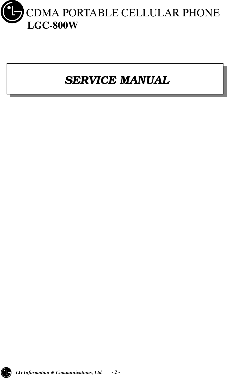 2     LG Information &amp; Communications, Ltd.- 2 -     CDMA PORTABLE CELLULAR PHONE      LGC-800W                                                                                                             SERVICE MANUAL