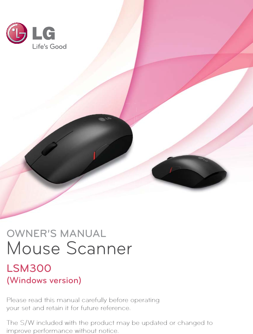 OWNER’S MANUALMouse Scanner Please read this manual carefully before operating  your set and retain it for future reference.The S/W included with the product may be updated or changed to  improve performance without notice.LSM300  (Windows version)