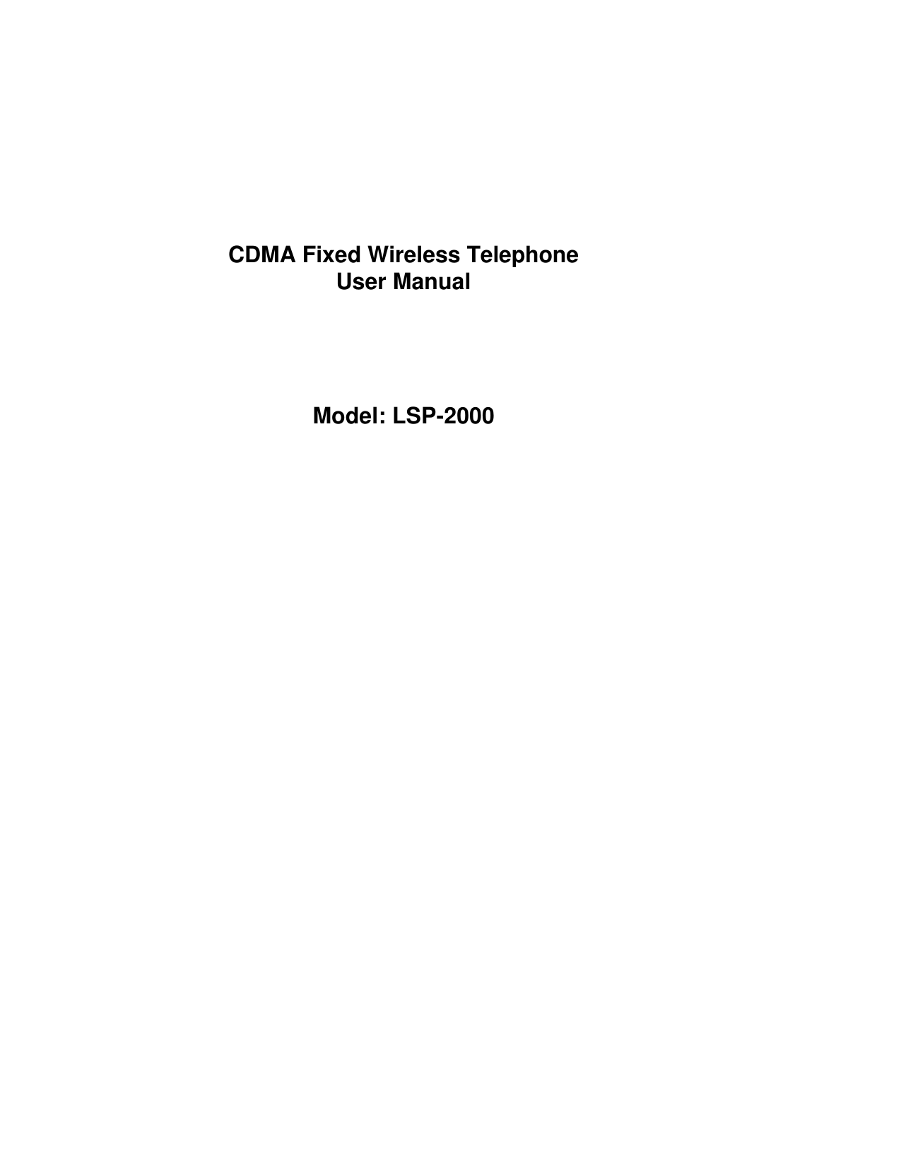 CDMA Fixed Wireless Telephone User Manual     Model: LSP-2000 