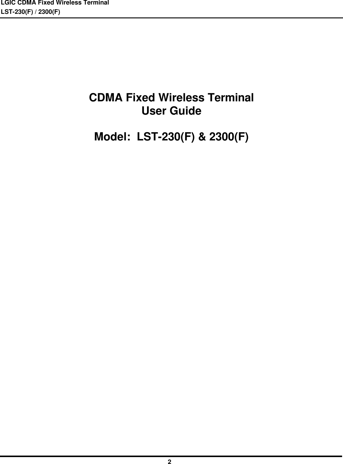 LGIC CDMA Fixed Wireless TerminalLST-230(F) / 2300(F)2CDMA Fixed Wireless TerminalUser GuideModel:  LST-230(F) &amp; 2300(F)