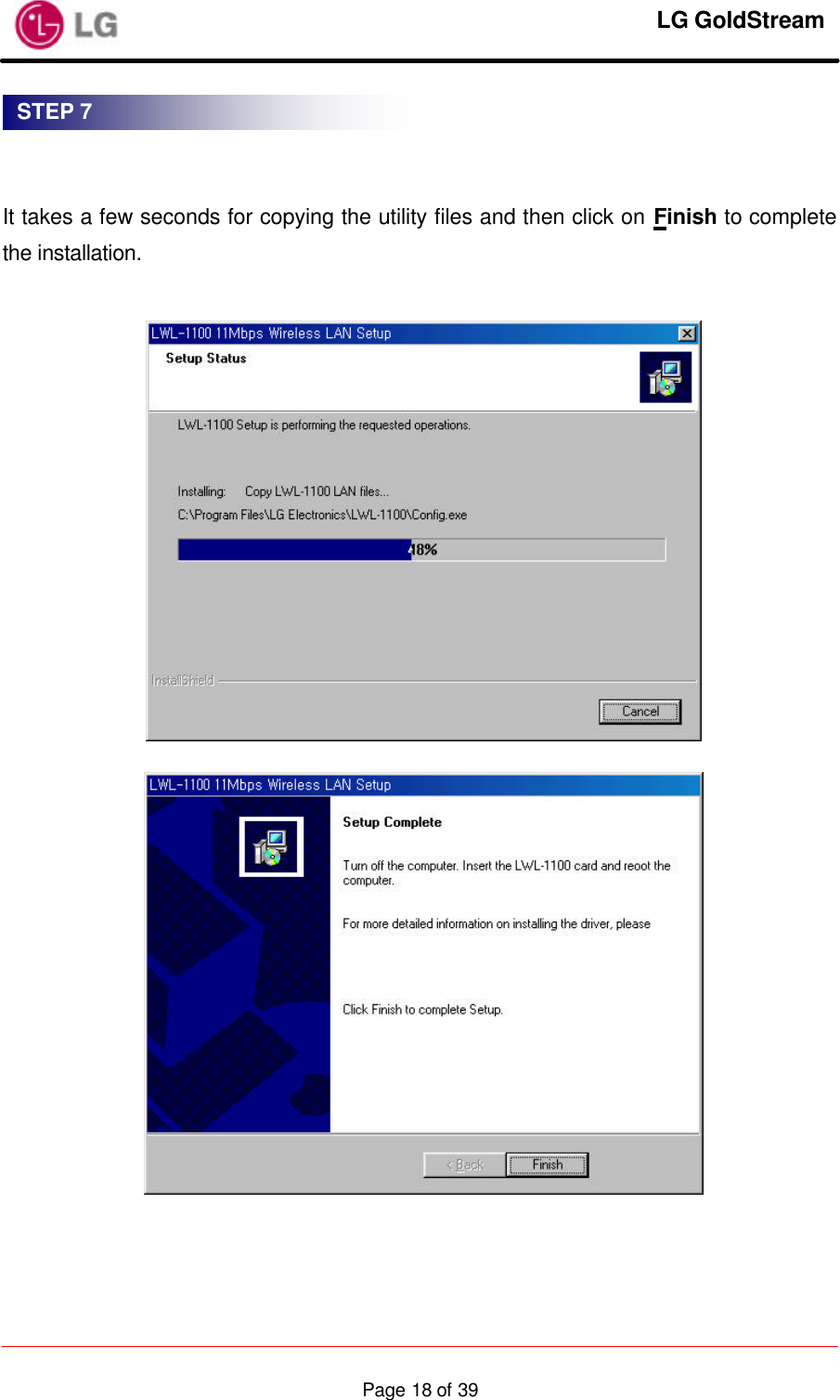     LG GoldStream  Page 18 of 39   It takes a few seconds for copying the utility files and then click on Finish to complete the installation.     STEP 7 