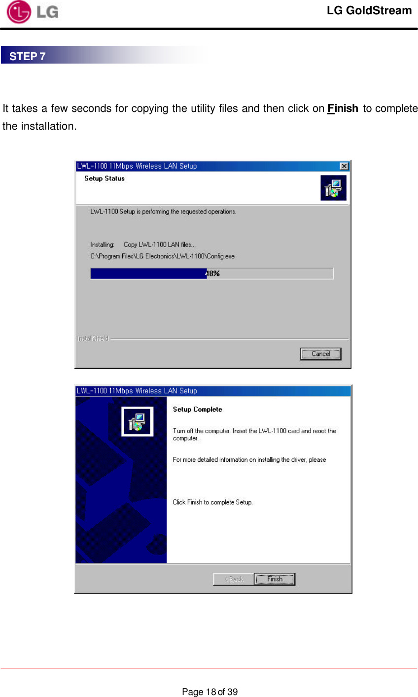     LG GoldStream  Page 18 of 39   It takes a few seconds for copying the utility files and then click on Finish to complete the installation.     STEP 7 