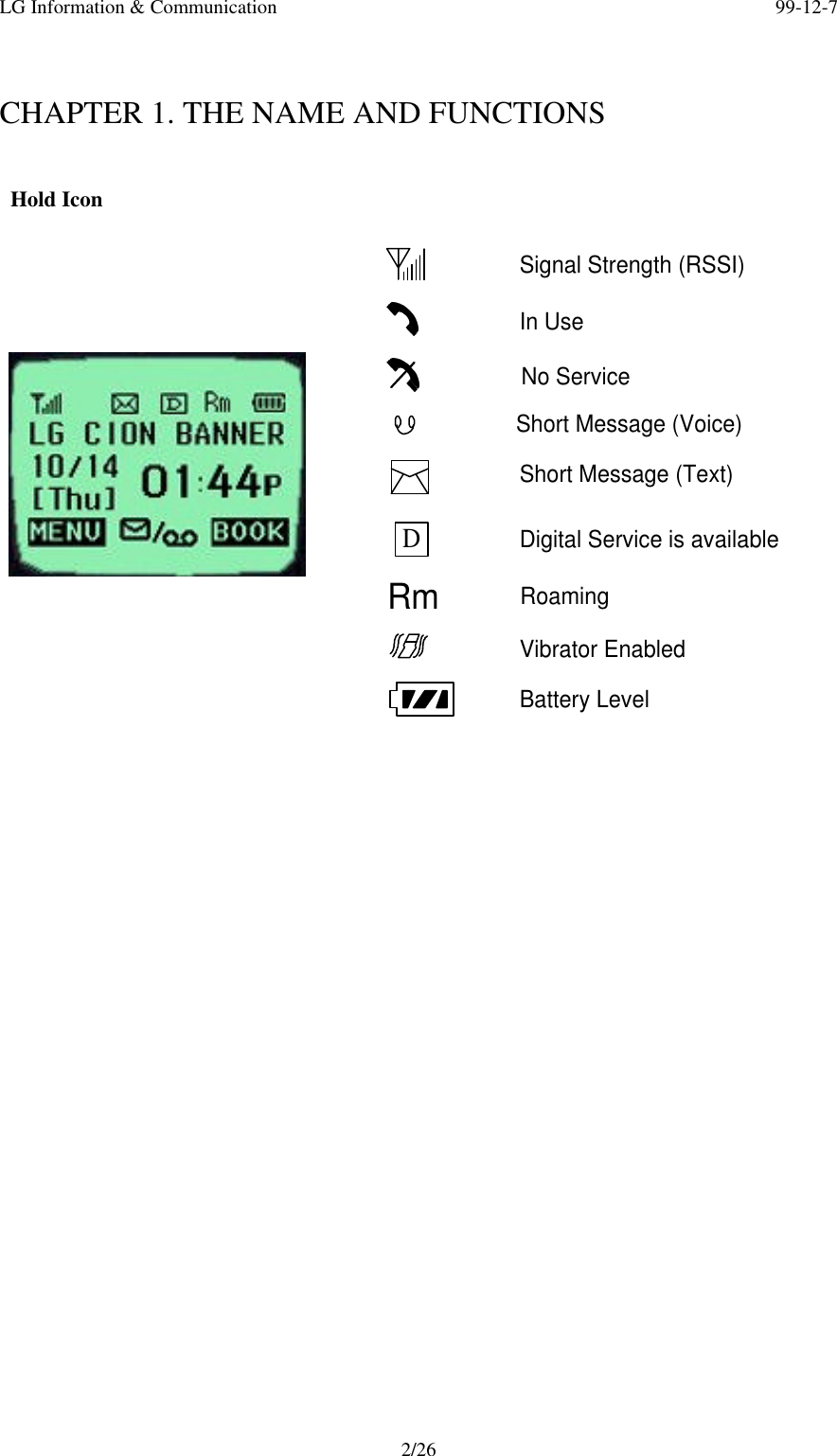 LG Information &amp; Communication 99-12-72/26CHAPTER 1. THE NAME AND FUNCTIONS Hold IconRmSignal Strength (RSSI)In UseNo ServiceDigital Service is availableRoamingShort Message (Voice)Battery LevelShort Message (Text)Vibrator EnabledD