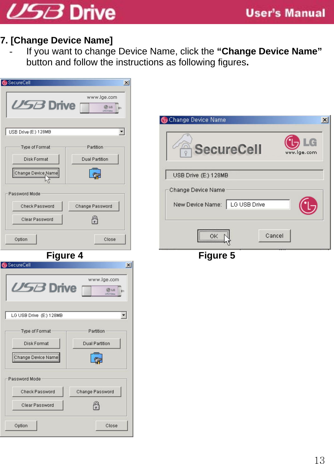  13    7. [Change Device Name] -  If you want to change Device Name, click the “Change Device Name” button and follow the instructions as following figures.                    Figure 4                         Figure 5  