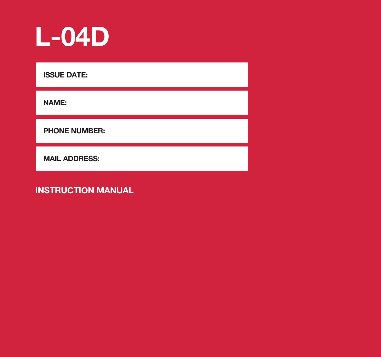 ISSUE DATE:NAME:PHONE NUMBER:MAIL ADDRESS:L-04D