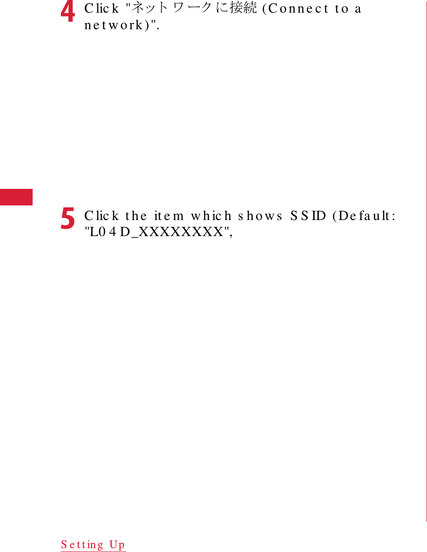 42 S e t t in g  UpdC lic k  "䊈䉾 䊃 䊪 䊷䉪 䈮ធ⛯ (C o n n e c t  t o  a  n e t w o rk )".eC lic k  t h e  it e m  w h ic h  s ho w s  S S ID  (De fa u lt : "L0 4 D_XXXXXXXX", 