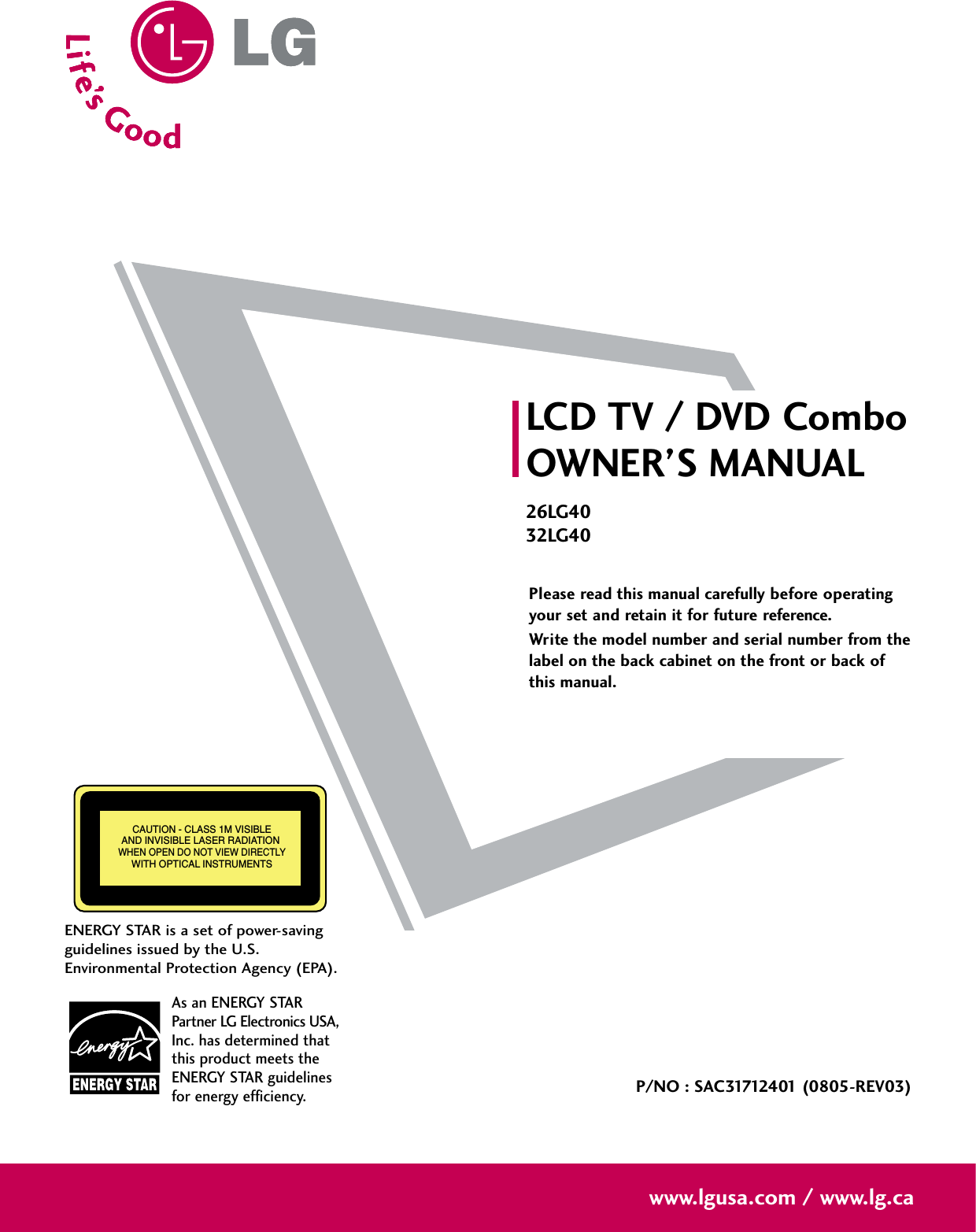 Please read this manual carefully before operatingyour set and retain it for future reference.Write the model number and serial number from thelabel on the back cabinet on the front or back ofthis manual. LCD TV / DVD ComboOWNER’S MANUAL26LG4032LG40P/NO : SAC31712401 (0805-REV03)www.lgusa.com / www.lg.caAs an ENERGY STARPartner LG Electronics USA,Inc. has determined thatthis product meets theENERGY STAR guidelinesfor energy efficiency.CAUTION - CLASS 1M VISIBLEAND INVISIBLE LASER RADIATION WHEN OPEN DO NOT VIEW DIRECTLYWITH OPTICAL INSTRUMENTSENERGY STAR is a set of power-savingguidelines issued by the U.S.Environmental Protection Agency (EPA).