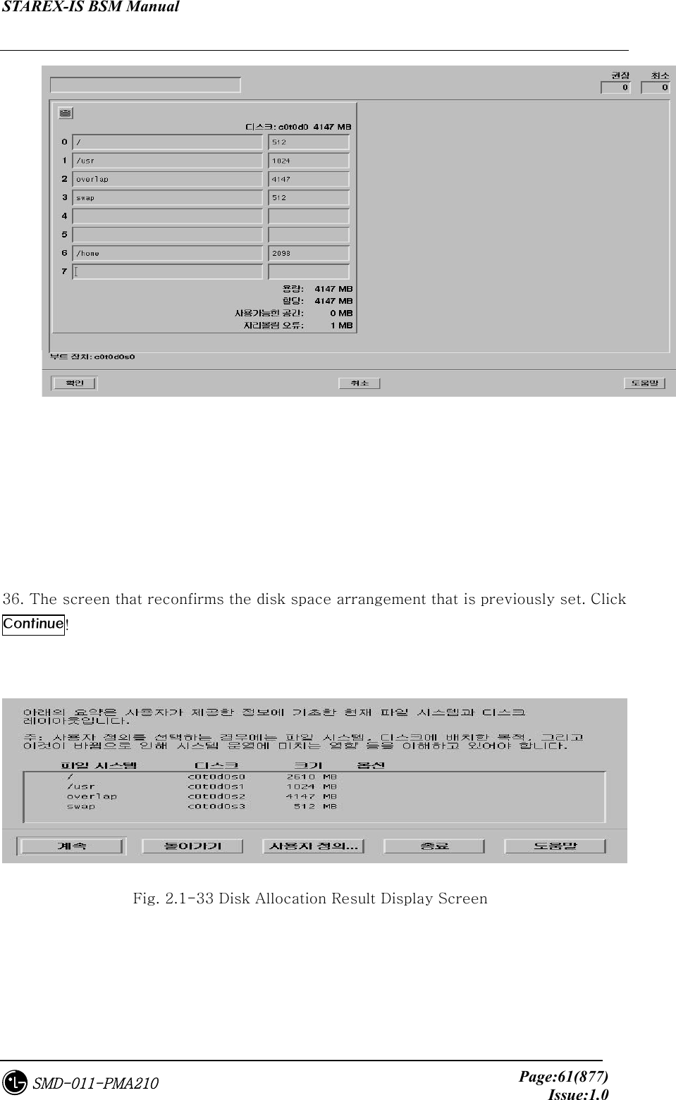 STAREX-IS BSM Manual     Page:61(877)Issue:1.0SMD-011-PMA210               36. The screen that reconfirms the disk space arrangement that is previously set. Click Continue!   Fig. 2.1-33 Disk Allocation Result Display Screen    