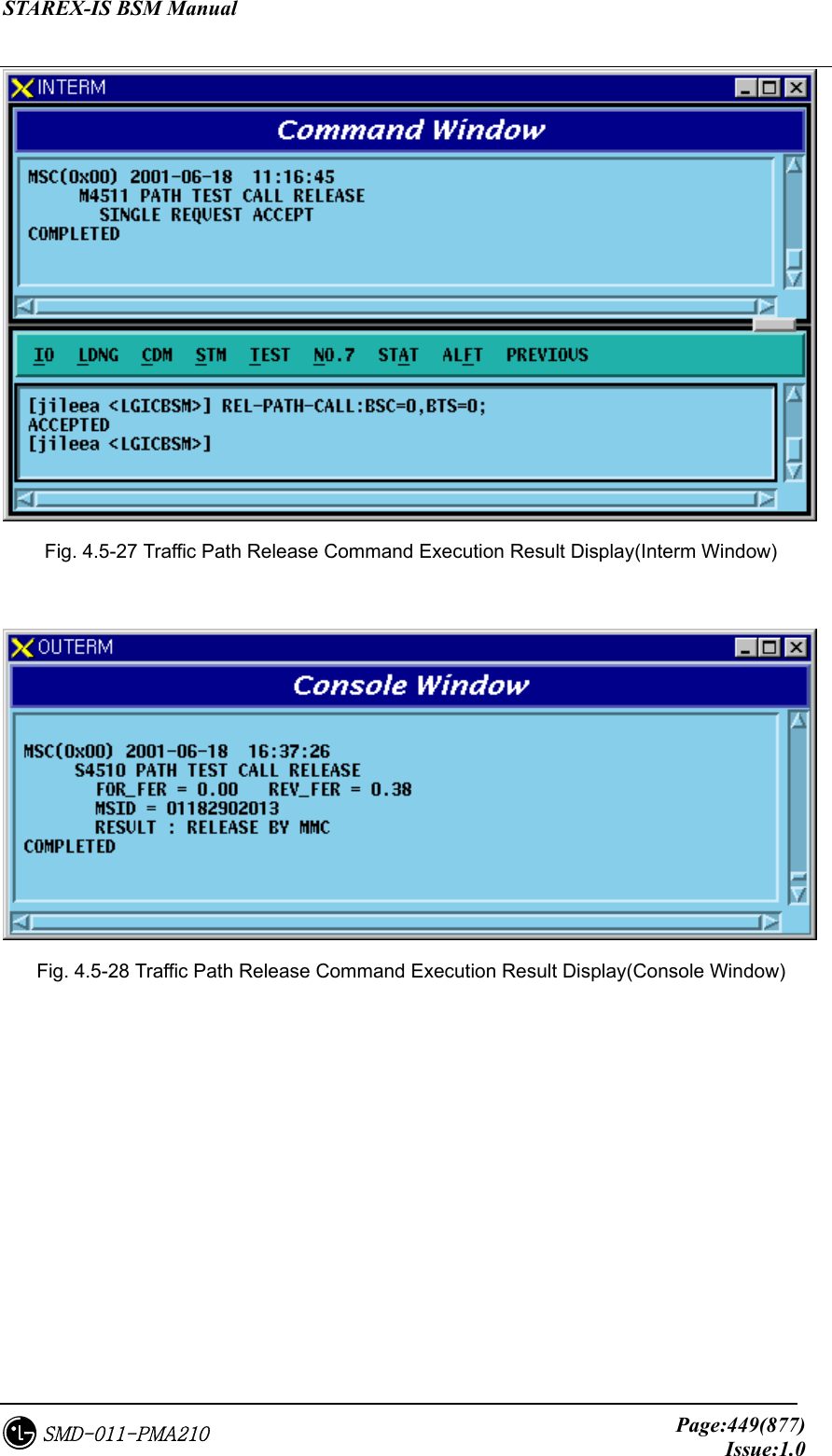 STAREX-IS BSM Manual     Page:449(877)Issue:1.0SMD-011-PMA210  Fig. 4.5-27 Traffic Path Release Command Execution Result Display(Interm Window)   Fig. 4.5-28 Traffic Path Release Command Execution Result Display(Console Window)  
