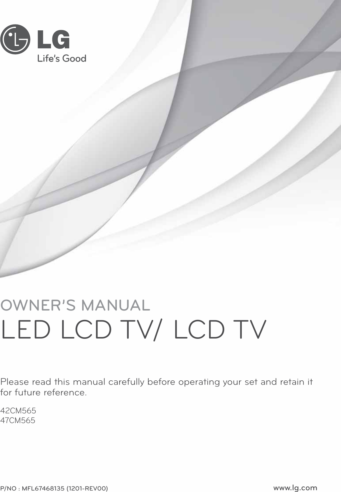 www.lg.comOWNER’S MANUALLED LCD TV/ LCD TVPlease read this manual carefully before operating your set and retain it for future reference.42CM56547CM565P/NO : MFL67468135 (1201-REV00)