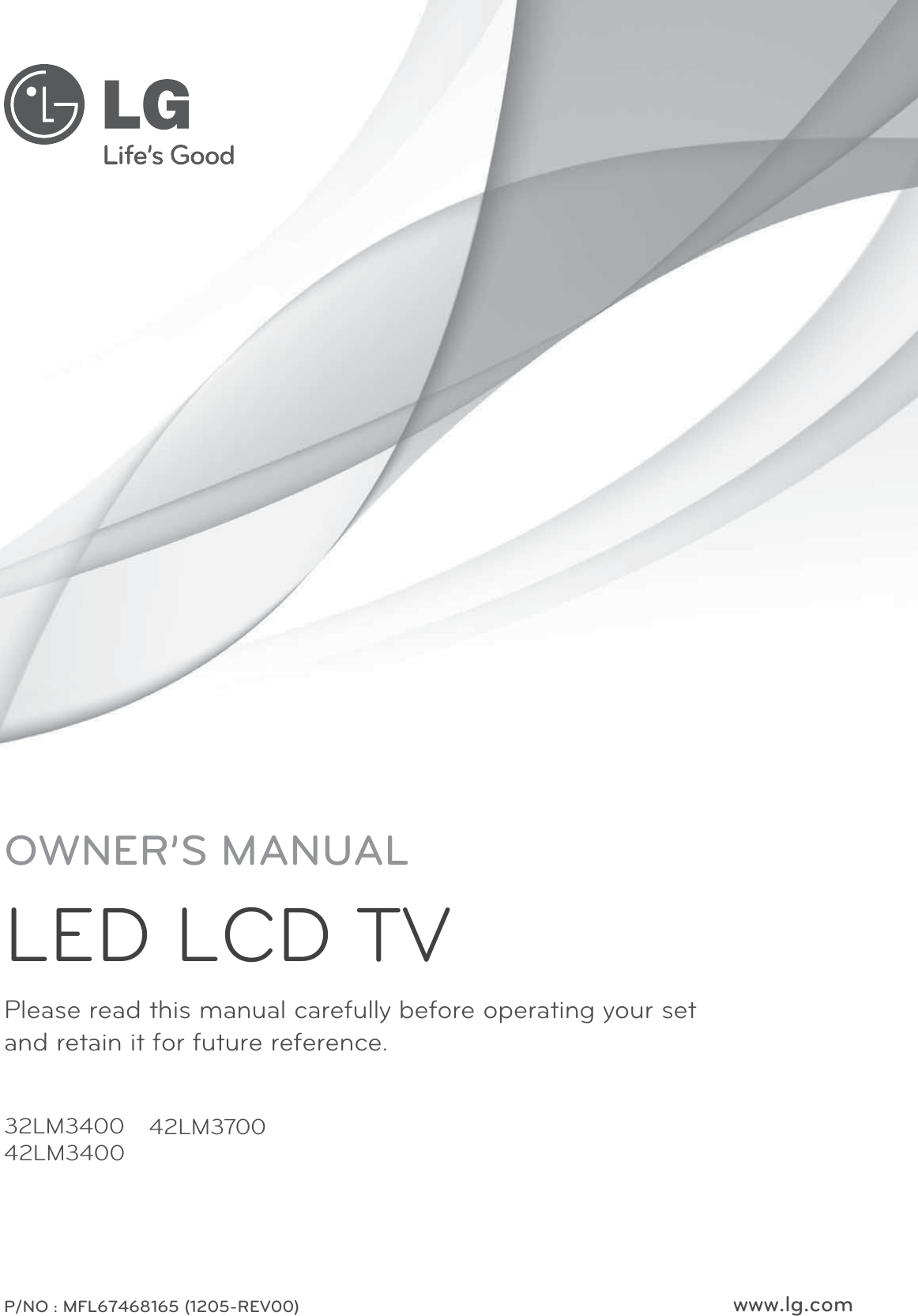 www.lg.comPlease read this manual carefully before operating your set  and retain it for future reference.P/NO : MFL67468165 (1205-REV00)OWNER’S MANUALLED LCD TV32LM340042LM340042LM3700