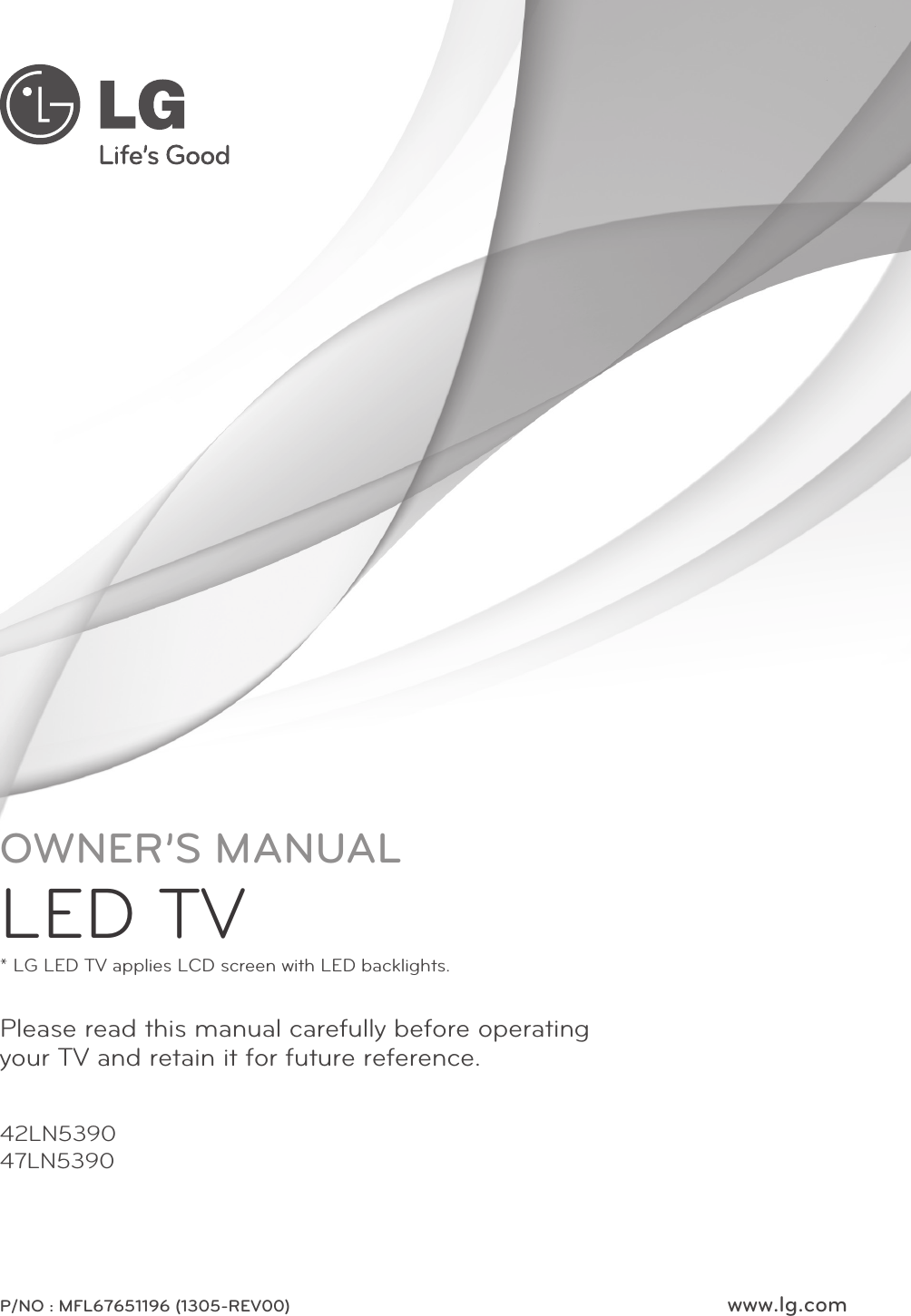 www.lg.comP/NO : MFL67651196 (1305-REV00)42LN5390 47LN5390Please read this manual carefully before operating your TV and retain it for future reference.OWNER’S MANUALLED TV* LG LED TV applies LCD screen with LED backlights.