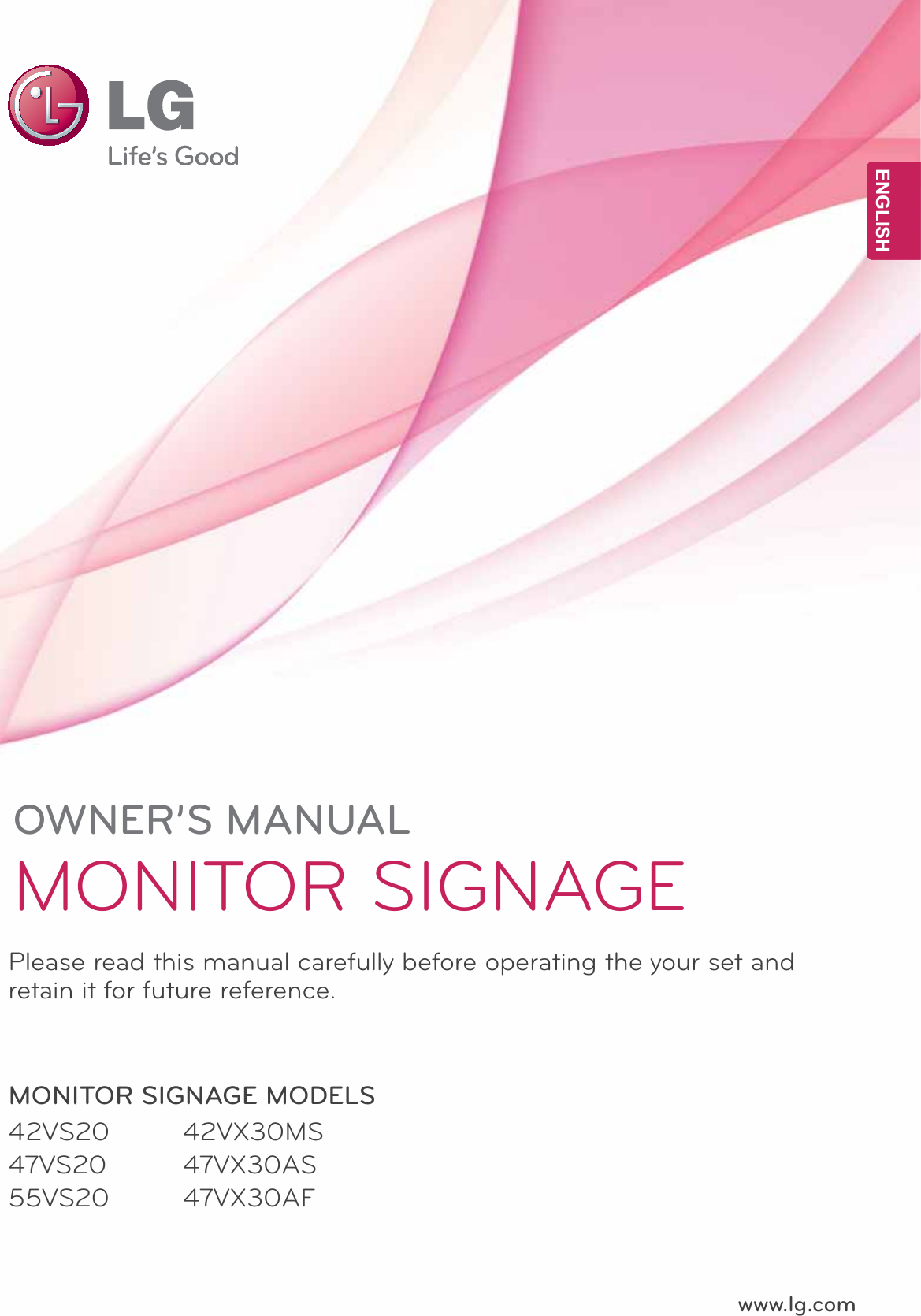 www.lg.comOWNER’S MANUALMONITOR SIGNAGE 42VS2047VS2055VS20Please read this manual carefully before operating the your set and retain it for future reference.MONITOR SIGNAGE MODELS42VX30MS47VX30AS47VX30AF