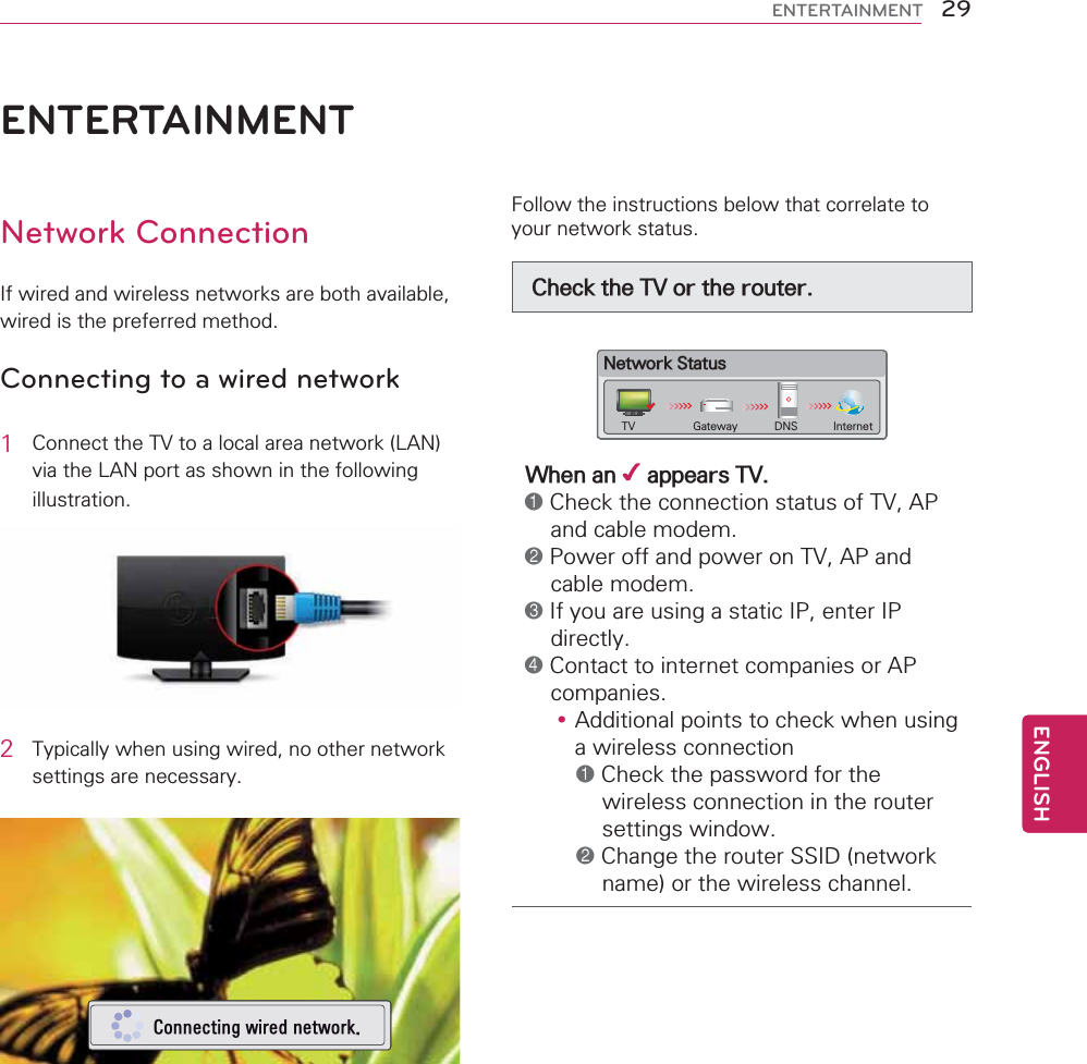 29ENGENGLISHENTERTAINMENTENTERTAINMENTNetwork ConnectionConnecting to a wired network1 2 Connecting wired network.&amp;KHFNWKH79RUWKHURXWHU1HWZRUN6WDWXV   :KHQDQܯDSSHDUV791234y 12