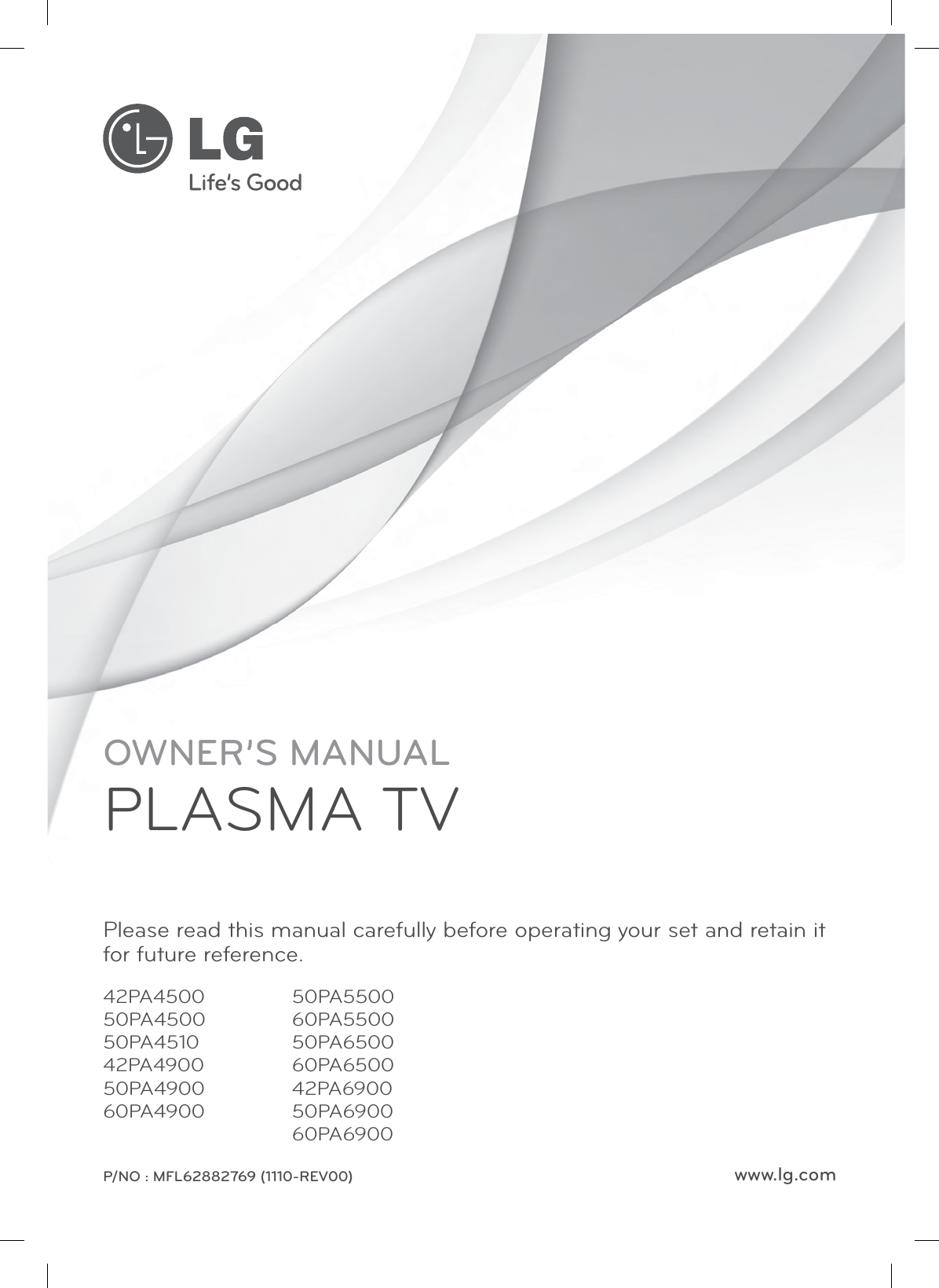 www.lg.comOWNER’S MANUALPLASMA TVPlease read this manual carefully before operating your set and retain it for future reference.P/NO : MFL62882769 (1110-REV00)42PA450050PA450050PA451042PA490050PA490060PA490050PA550060PA550050PA650060PA650042PA690050PA690060PA6900