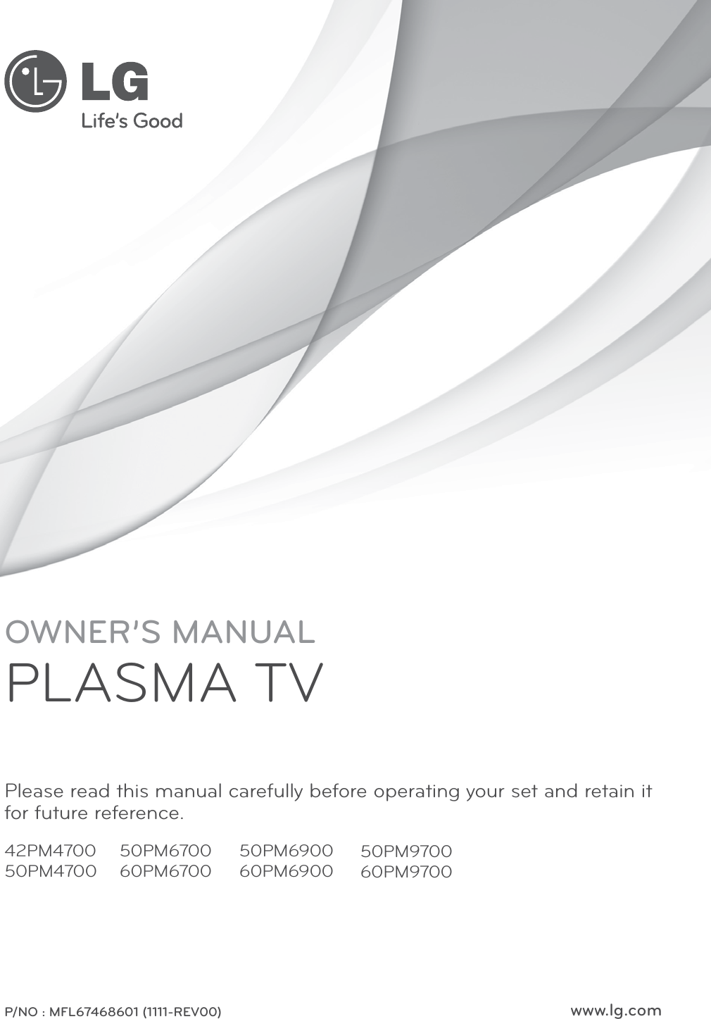 www.lg.comOWNER’S MANUALPLASMA TVPlease read this manual carefully before operating your set and retain it for future reference.P/NO : MFL67468601 (1111-REV00)42PM470050PM470050PM690060PM690050PM970060PM970050PM670060PM6700