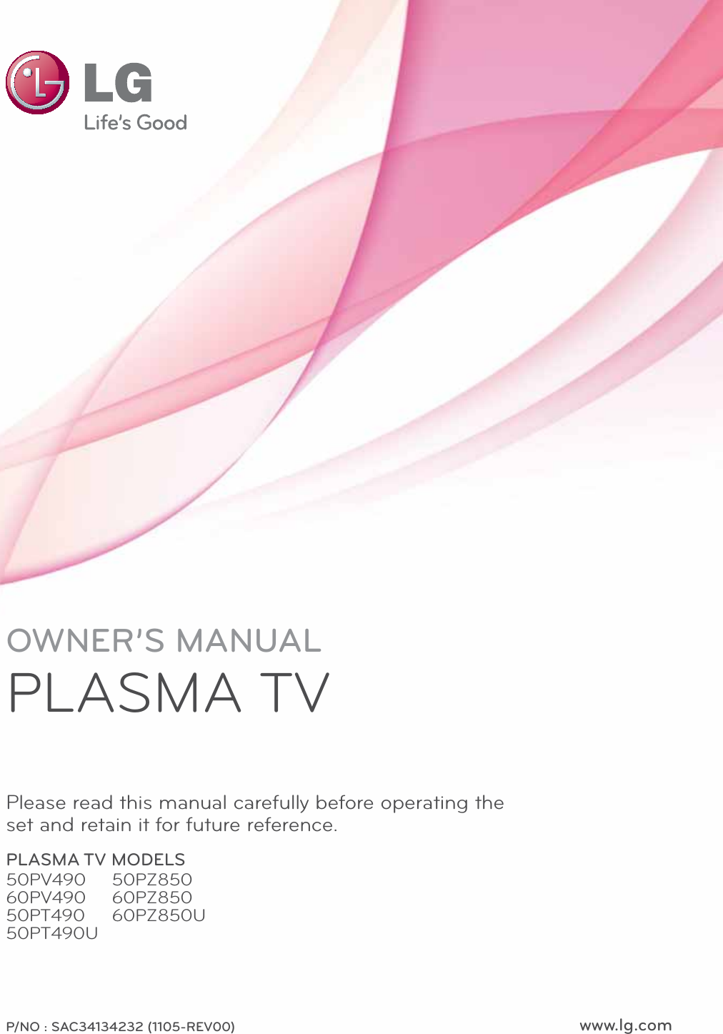 www.lg.comP/NO : SAC34134232 (1105-REV00)OWNER’S MANUAL PLASMA TVPlease read this manual carefully before operating the set and retain it for future reference.PLASMA TV MODELS50PV49060PV49050PT49050PT490U50PZ85060PZ85060PZ850U