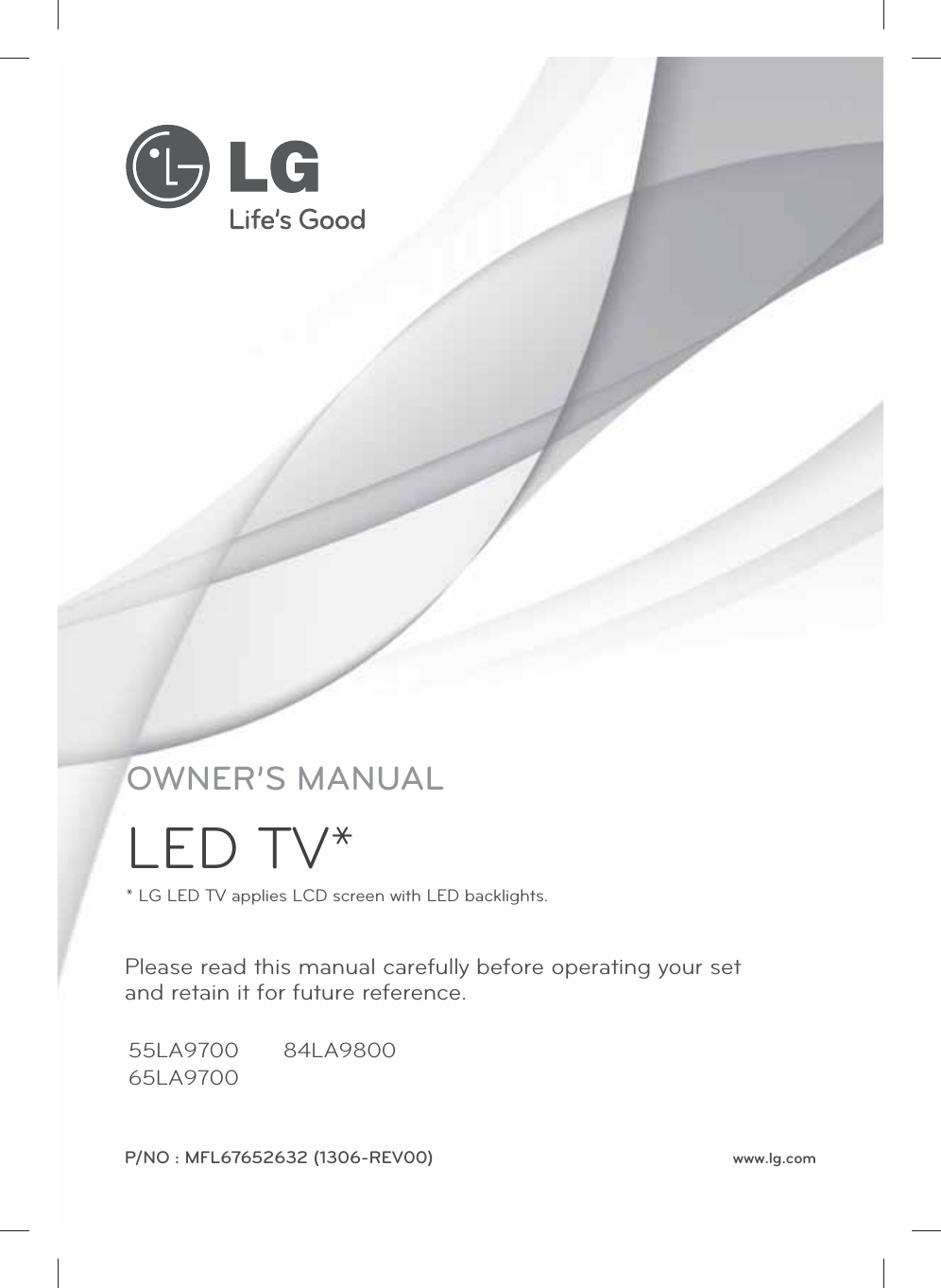 www.lg.comPlease read this manual carefully before operating your set and retain it for future reference.OWNER’S MANUALLED TV** LG LED TV applies LCD screen with LED backlights.55LA970065LA970084LA9800P/NO : MFL67652632 (1306-REV00)