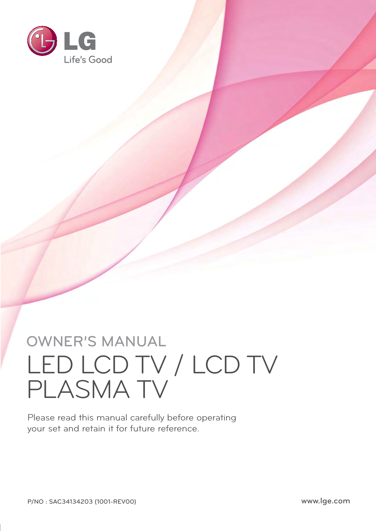 P/NO : SAC34134203 (1001-REV00) www.lge.comOWNER’S MANUALLED LCD TV / LCD TV PLASMA TV Please read this manual carefully before operatingyour set and retain it for future reference.