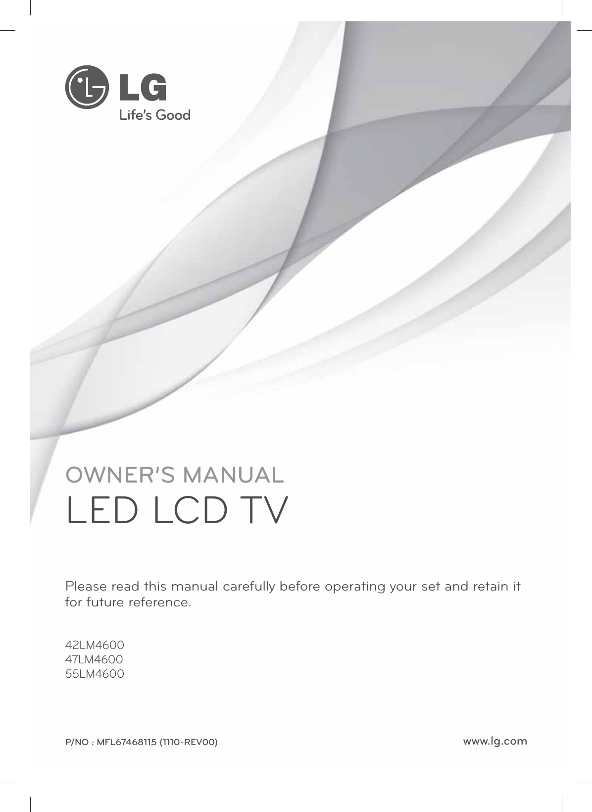 www.lg.comOWNER’S MANUALLED LCD TVPlease read this manual carefully before operating your set and retain it for future reference.42LM460047LM460055LM4600P/NO : MFL67468115 (1110-REV00)