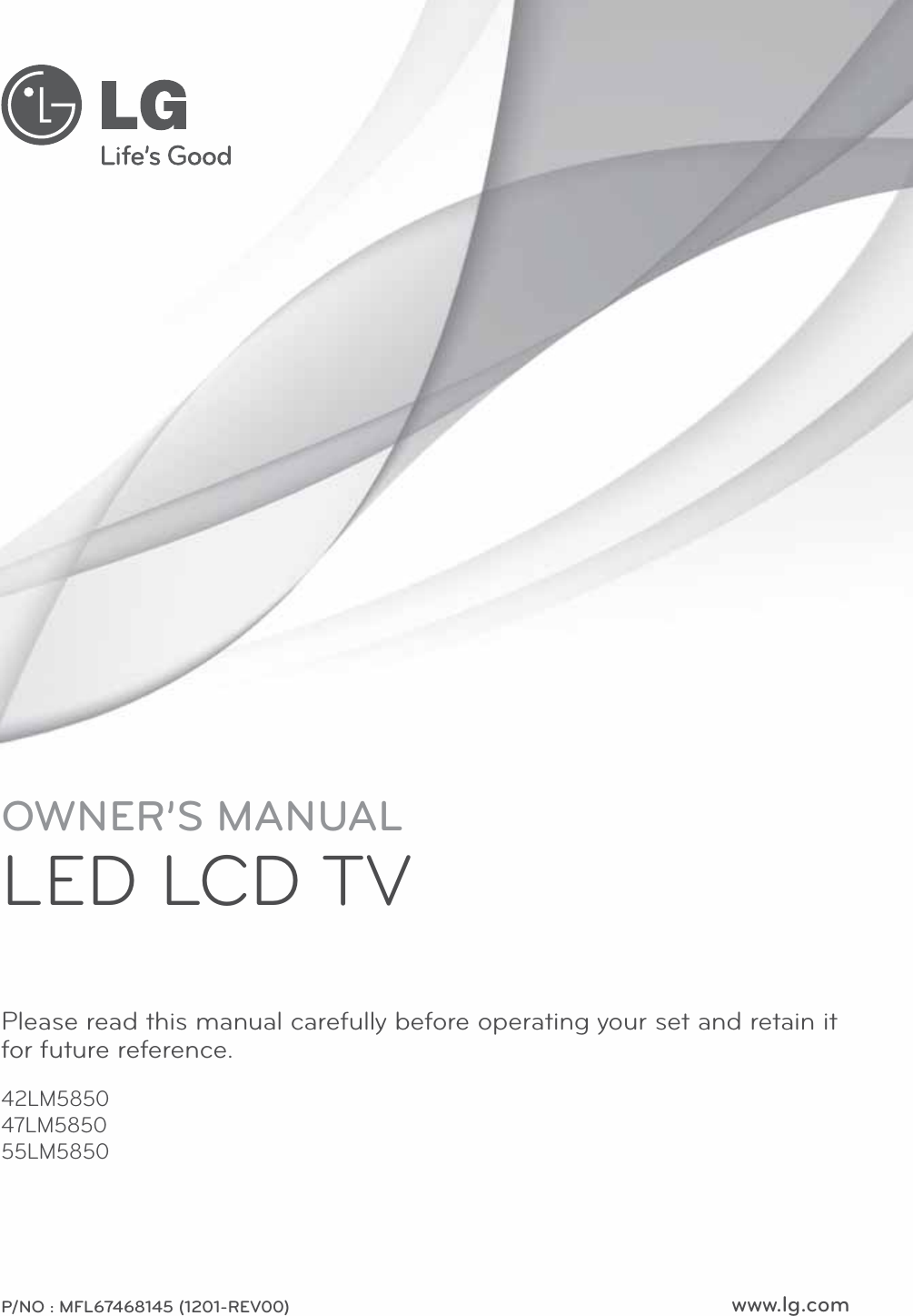 www.lg.comOWNER’S MANUALLED LCD TVPlease read this manual carefully before operating your set and retain it for future reference.P/NO : MFL67468145 (1201-REV00)42LM585047LM585055LM5850