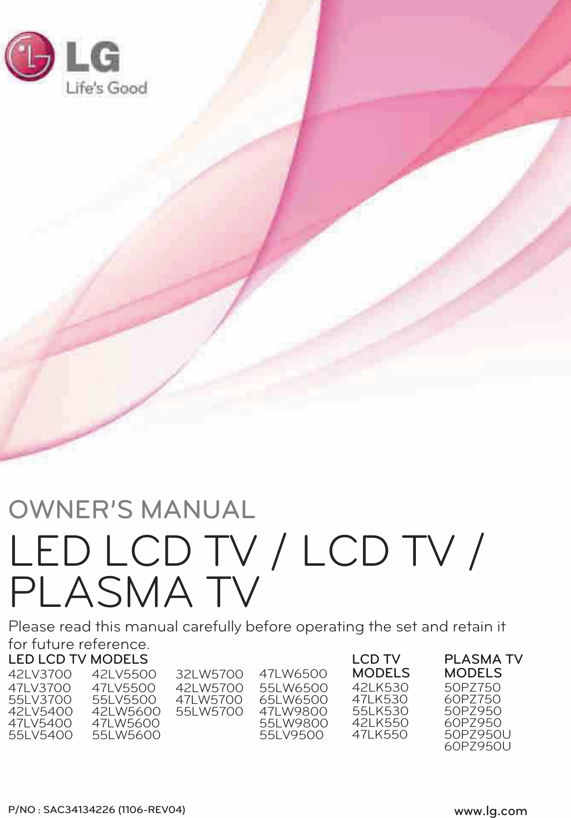 OWNER’S MANUALLED LCD TV / LCD TV /PLASMA TVPlease read this manual carefully before operating the set and retain itfor future reference.LED LCD TV MODELS LCD TVMODELS42LK53047LK53055LK53042LK55047LK550PLASMA TVMODELS50PZ75060PZ75050PZ95060PZ95050PZ950U60PZ950U42LV370047LV370055LV370042LV540047LV540055LV540042LV550047LV550055LV550042LW560047LW560055LW560032LW570042LW570047LW570055LW570047LW650055LW650065LW650047LW980055LW980055LV9500P/NO : SAC34134226 (1106-REV04) www.lg.com