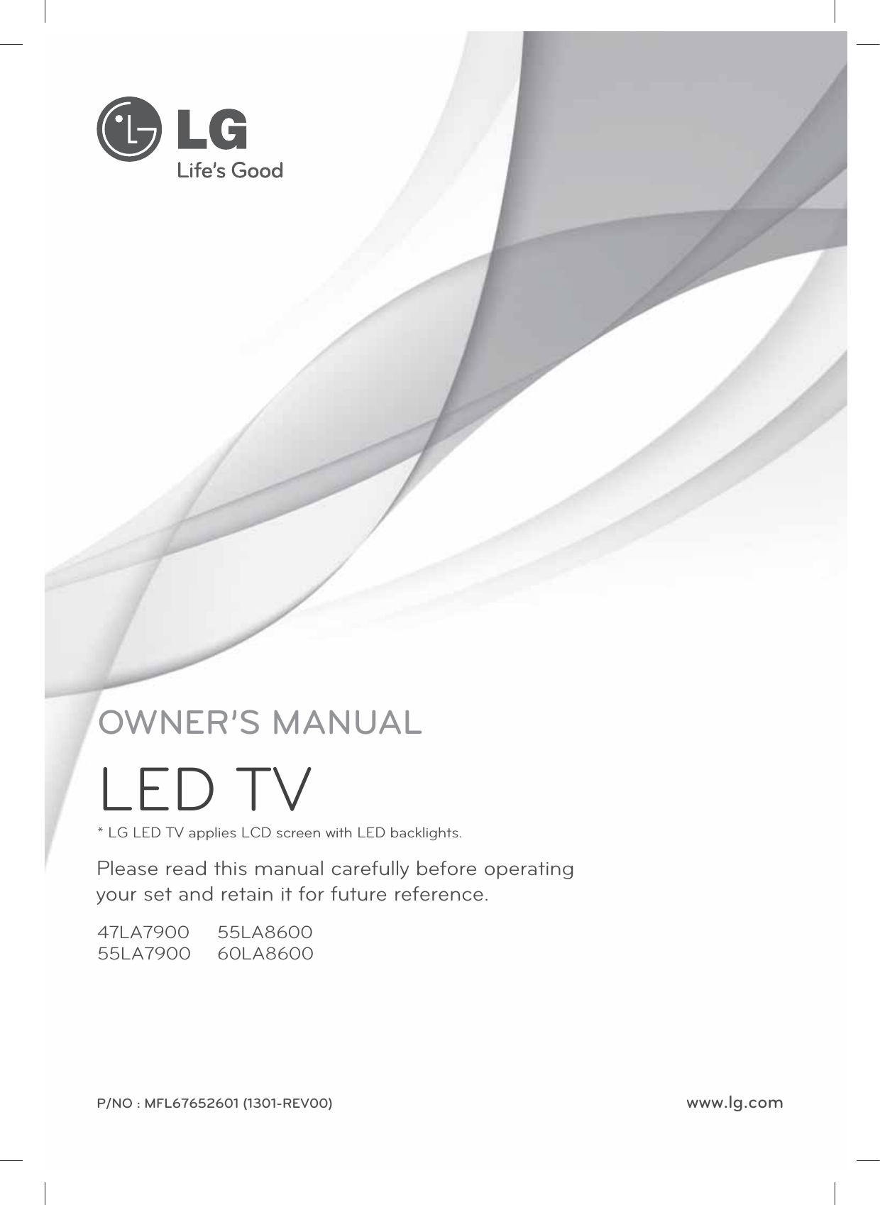 www.lg.comP/NO : MFL67652601 (1301-REV00)55LA860060LA8600Please read this manual carefully before operating your set and retain it for future reference.OWNER’S MANUALLED TV* LG LED TV applies LCD screen with LED backlights.47LA790055LA7900