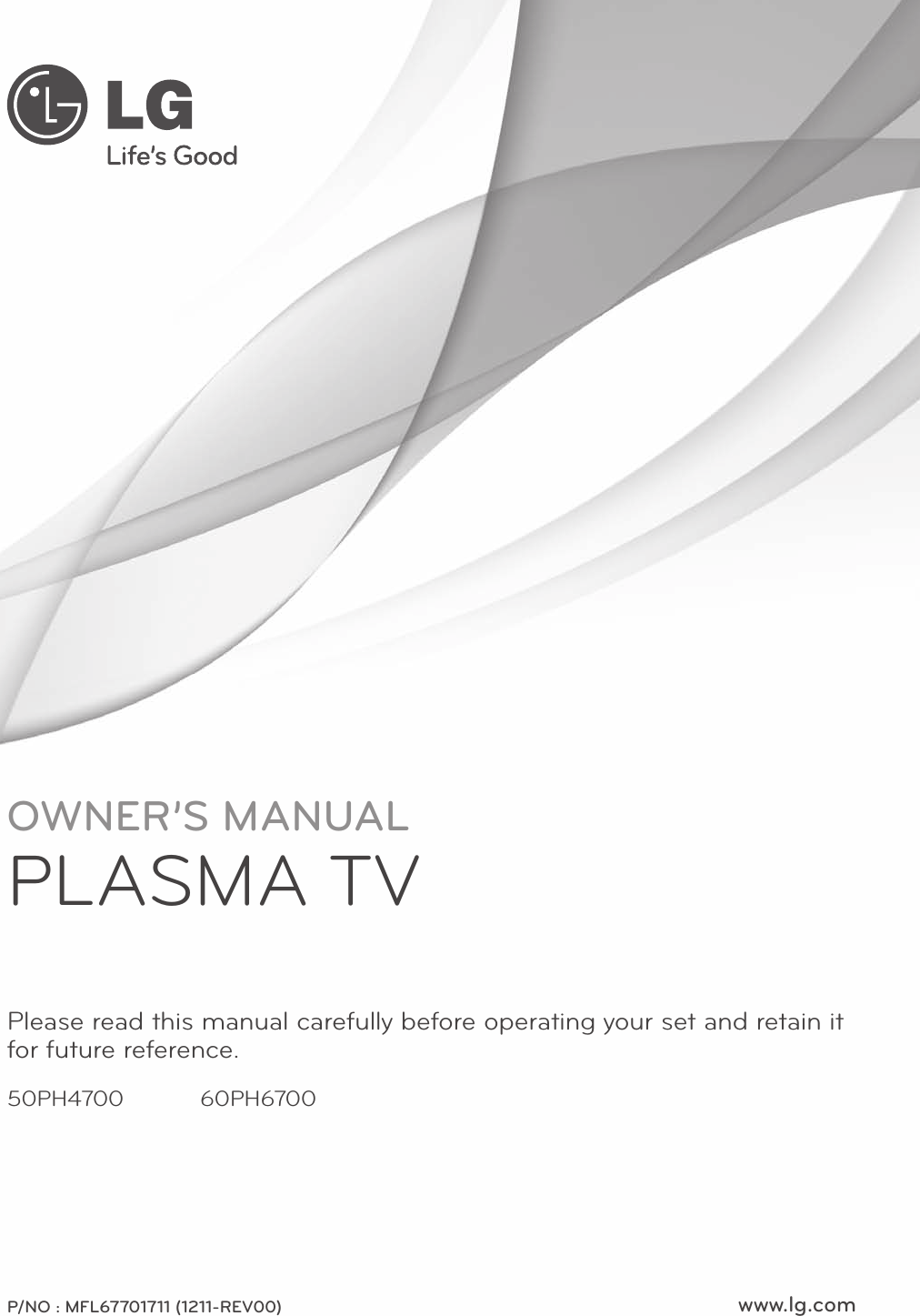 www.lg.comOWNER’S MANUALPLASMA TVPlease read this manual carefully before operating your set and retain it for future reference.P/NO : MFL67701711 (1211-REV00)50PH4700 60PH6700