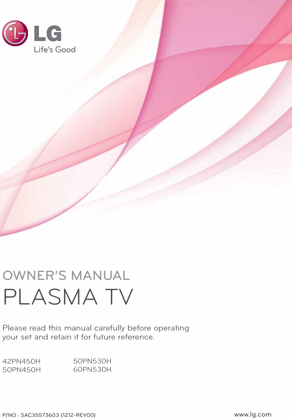 www.lg.comOWNER’S MANUALPLASMA TVPlease read this manual carefully before operating your set and retain it for future reference.42PN450H50PN450H50PN530H60PN530HP/NO : SAC35573603 (1212-REV00)