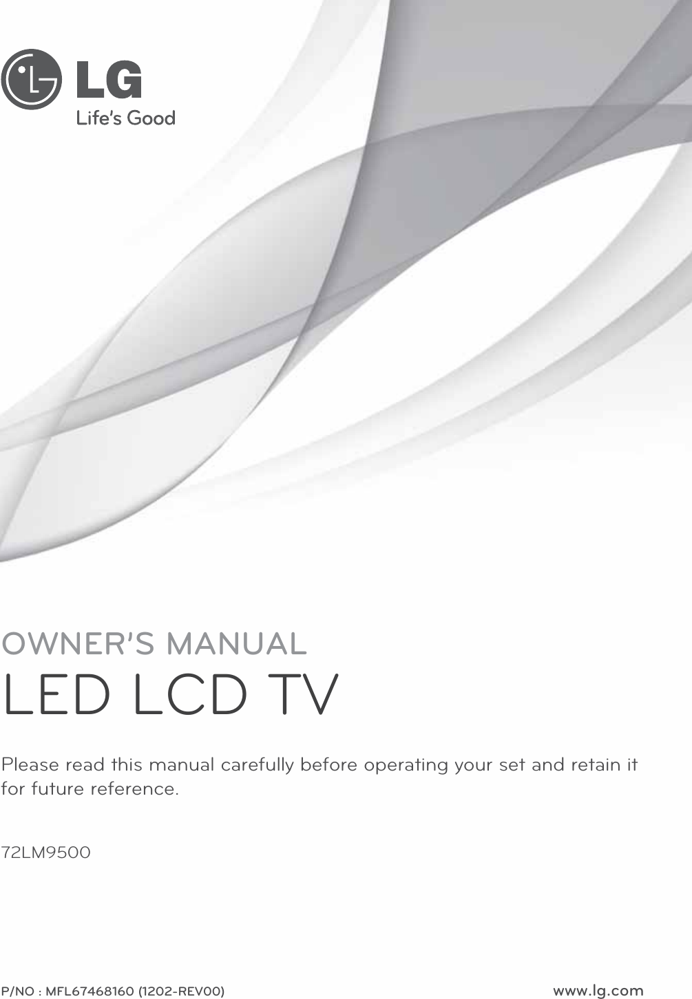 www.lg.comPlease read this manual carefully before operating your set and retain it for future reference.P/NO : MFL67468160 (1202-REV00)OWNER’S MANUALLED LCD TV72LM9500