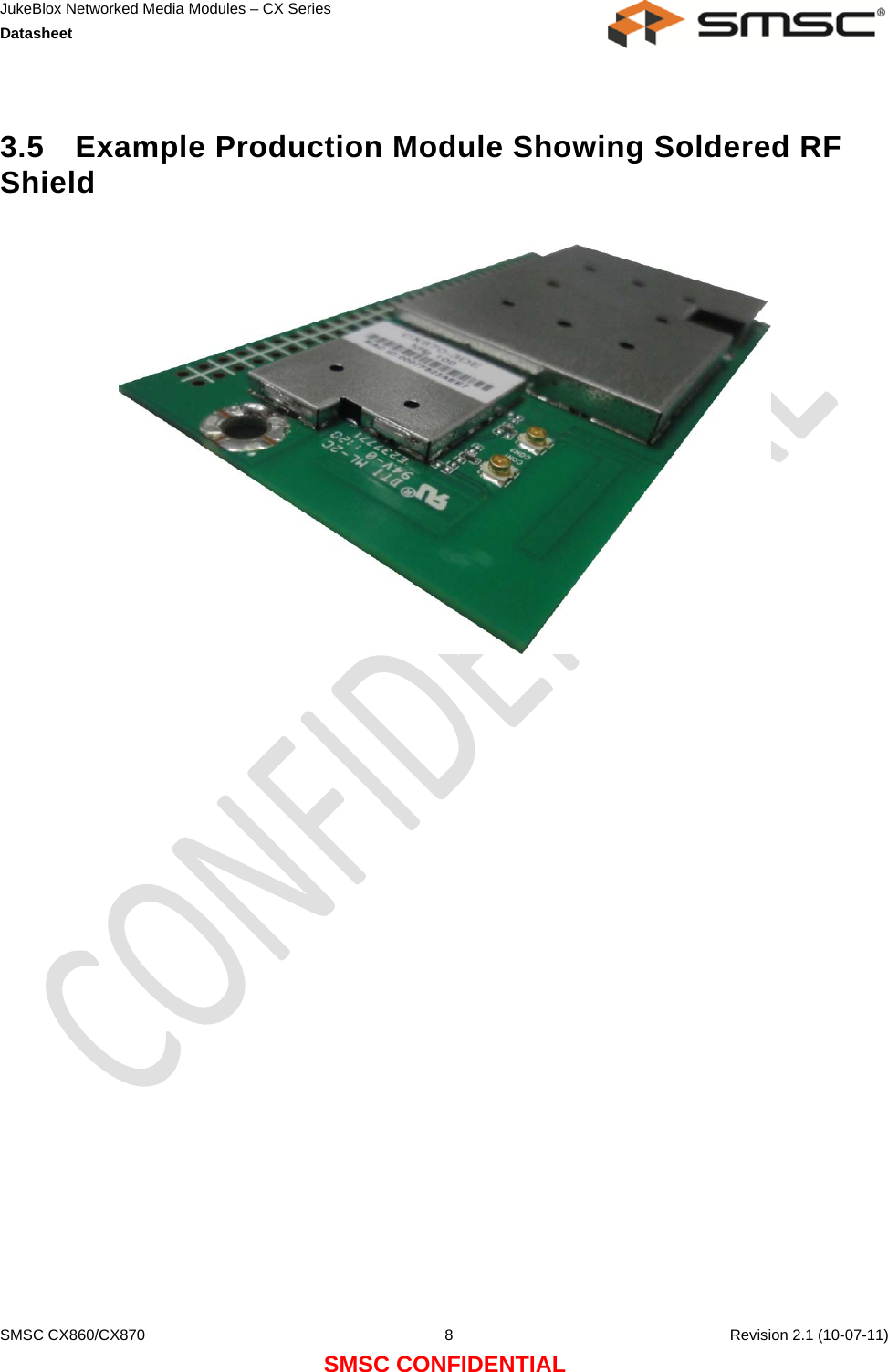 JukeBlox Networked Media Modules – CX Series  Datasheet    SMSC CX860/CX870  8    Revision 2.1 (10-07-11) SMSC CONFIDENTIAL  3.5 Example Production Module Showing Soldered RF Shield    