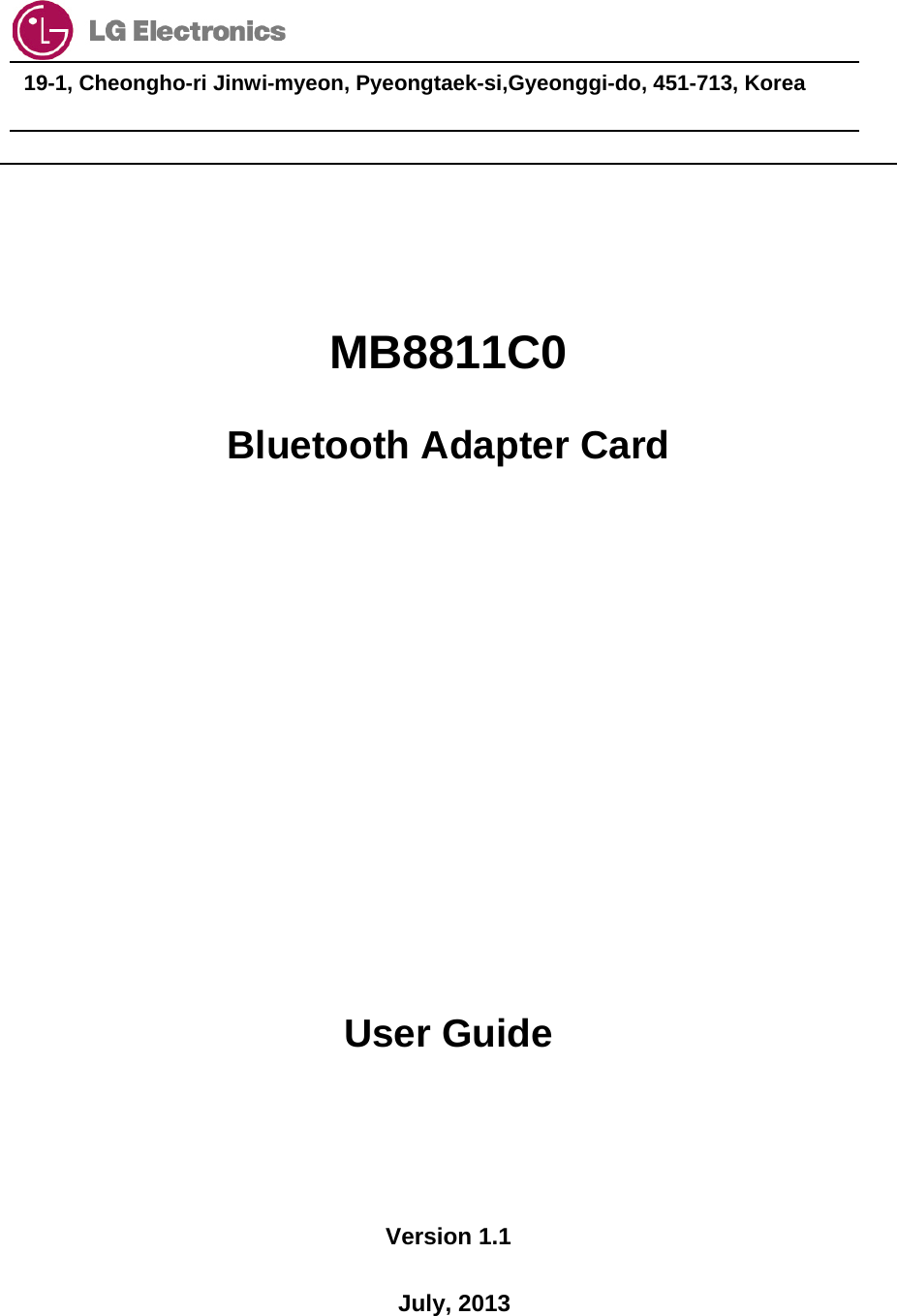                                  19-1, Cheongho-ri Jinwi-myeon, Pyeongtaek-si,Gyeonggi-do, 451-713, Korea        MB8811C0 Bluetooth Adapter Card         User Guide   Version 1.1  July, 2013 