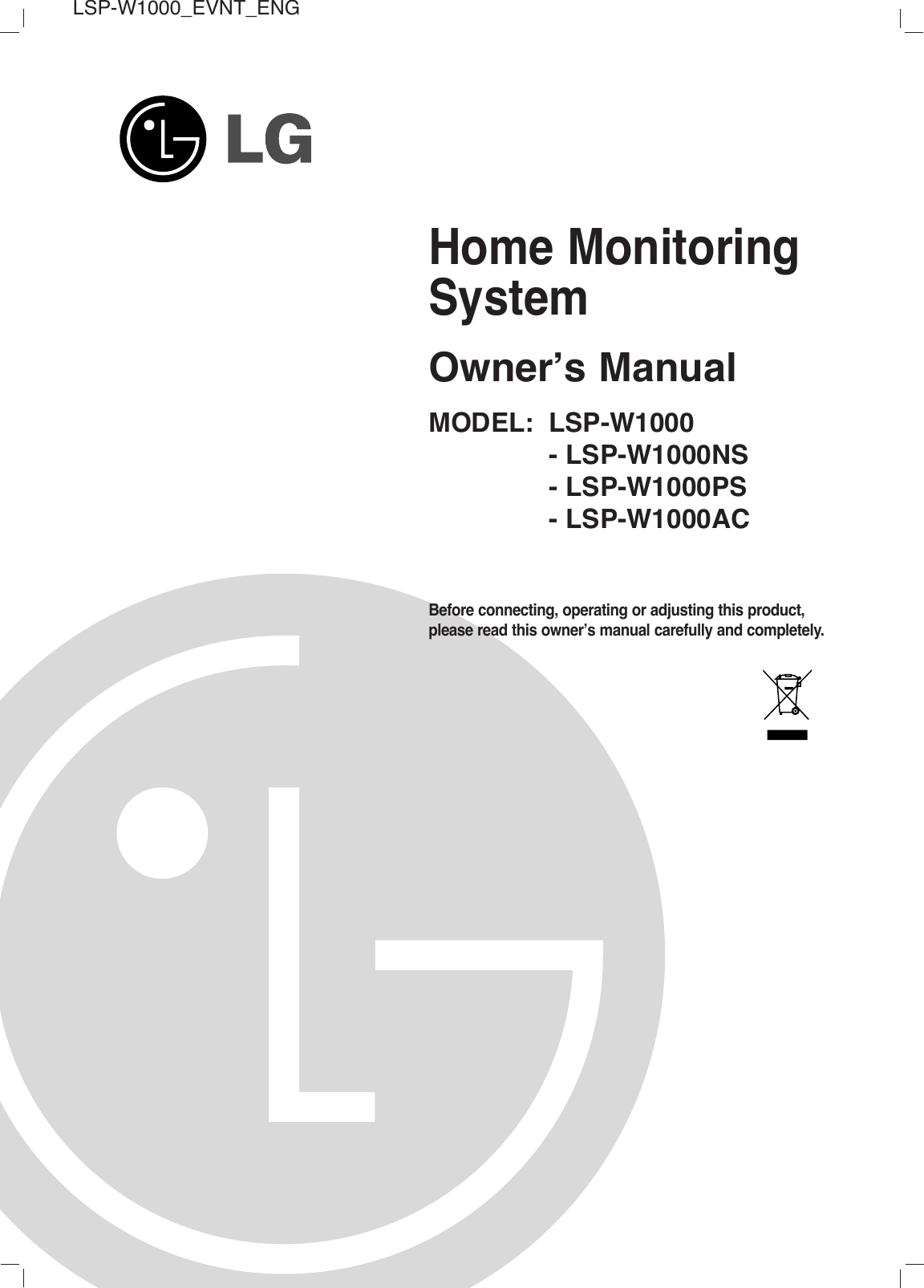 LSP-W1000_EVNT_ENGBefore connecting, operating or adjusting this product, please read this owner’s manual carefully and completely.Home Monitoring SystemOwner’s ManualMODEL: LSP-W1000  - LSP-W1000NS - LSP-W1000PS - LSP-W1000AC
