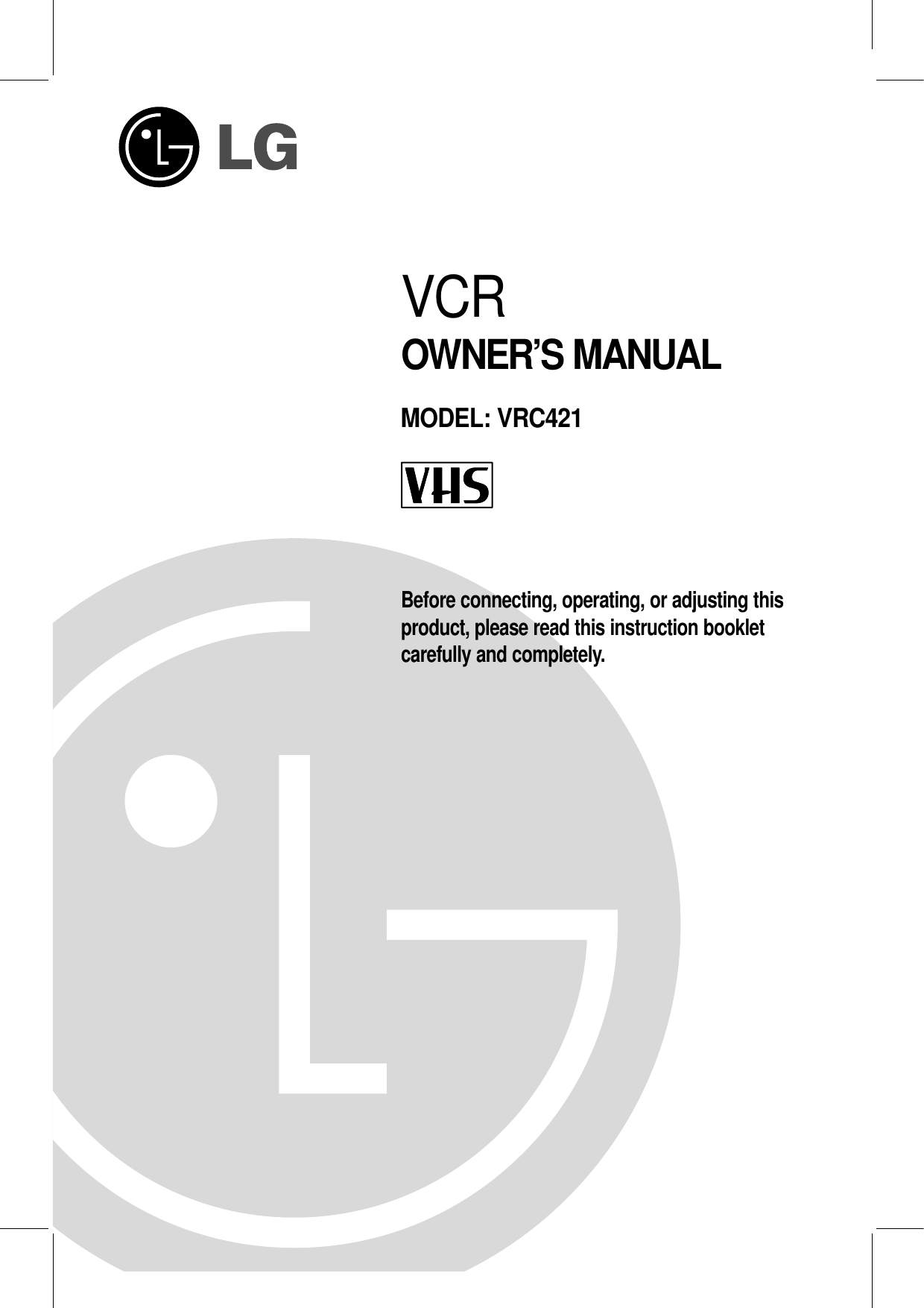 VCROWNER’S MANUALMODEL: VRC421Before connecting, operating, or adjusting thisproduct, please read this instruction booklet carefully and completely.