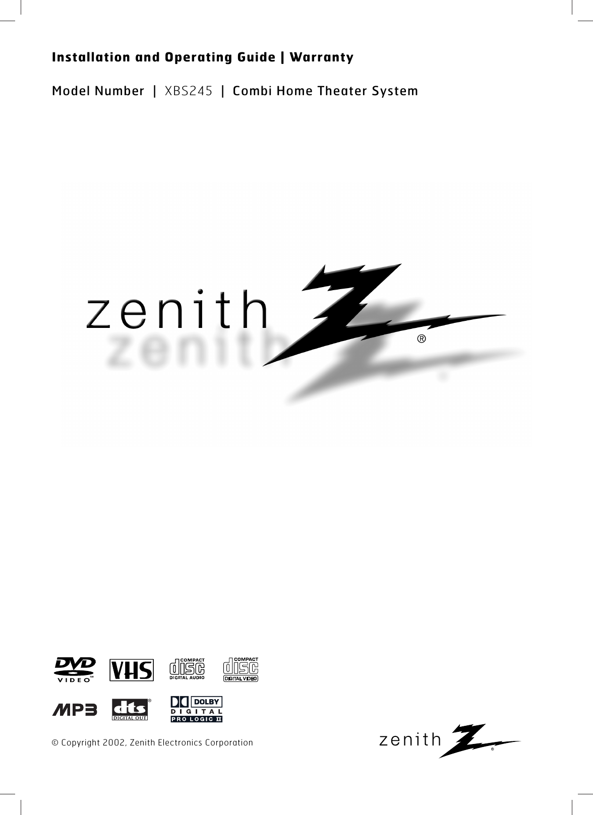 © Copyright 2002, Zenith Electronics CorporationInstallation and Operating Guide | WarrantyModel Number  | XBS245 | Combi Home Theater System