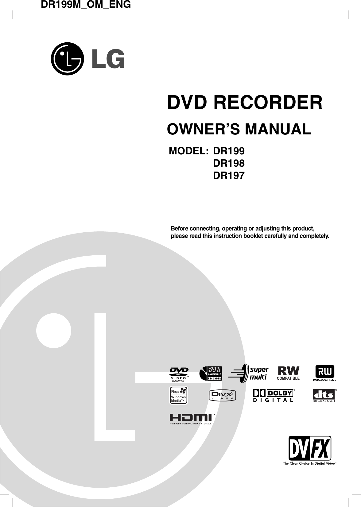 DR199M_OM_ENGDVD RECORDEROWNER’S MANUALMODEL: DR199DR198DR197Before connecting, operating or adjusting this product,please read this instruction booklet carefully and completely.