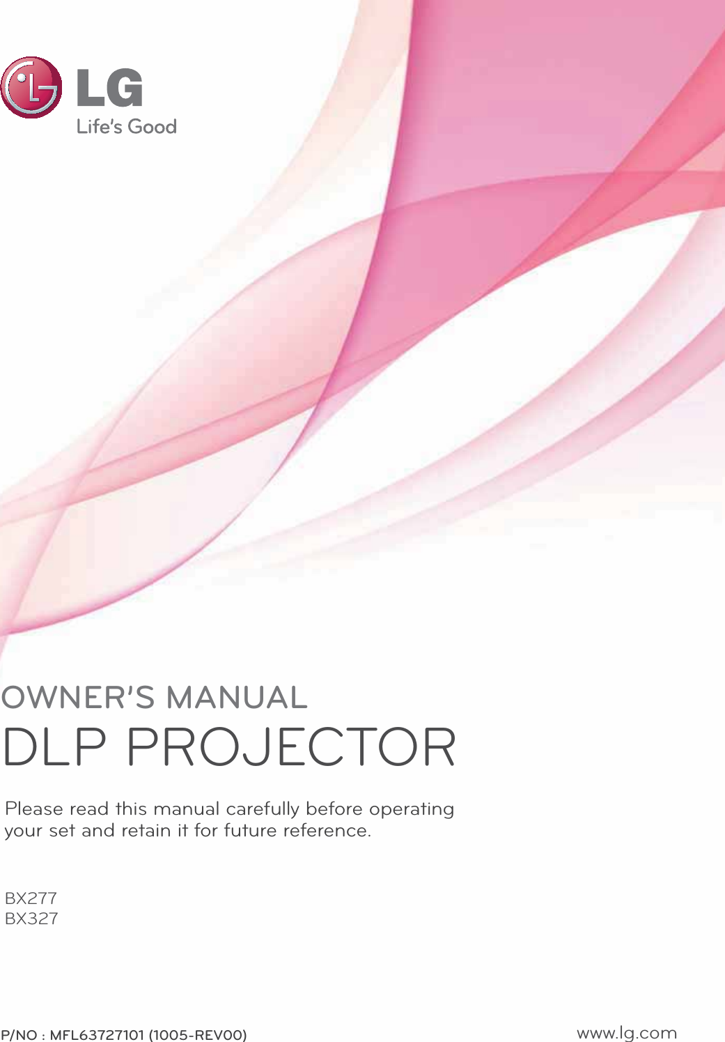 OWNER’S MANUALDLP PROJECTORBX277BX327Please read this manual carefully before operatingyour set and retain it for future reference.www.lg.comP/NO : MFL63727101 (1005-REV00)