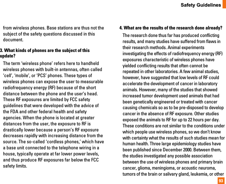 93Safety Guidelinesfrom wireless phones. Base stations are thus not thesubject of the safety questions discussed in thisdocument.3. What kinds of phones are the subject of thisupdate?The term ‘wireless phone’ refers here to handheldwireless phones with built-in antennas, often called‘cell’, ‘mobile’, or ‘PCS’ phones. These types ofwireless phones can expose the user to measurableradiofrequency energy (RF) because of the shortdistance between the phone and the user’s head.These RF exposures are limited by FCC safetyguidelines that were developed with the advice ofthe FDA and other federal health and safetyagencies. When the phone is located at greaterdistances from the user, the exposure to RF isdrastically lower because a person’s RF exposuredecreases rapidly with increasing distance from thesource. The so-called ‘cordless phones,’ which havea base unit connected to the telephone wiring in ahouse, typically operate at far lower power levels,and thus produce RF exposures far below the FCCsafety limits.4. What are the results of the research done already?The research done thus far has produced conflictingresults, and many studies have suffered from flaws intheir research methods. Animal experimentsinvestigating the effects of radiofrequency energy (RF)exposures characteristic of wireless phones haveyielded conflicting results that often cannot berepeated in other laboratories. A few animal studies,however, have suggested that low levels of RF couldaccelerate the development of cancer in laboratoryanimals. However, many of the studies that showedincreased tumor development used animals that hadbeen genetically engineered or treated with cancercausing chemicals so as to be pre-disposed to developcancer in the absence of RF exposure. Other studiesexposed the animals to RF for up to 22 hours per day.These conditions are not similar to the conditions underwhich people use wireless phones, so we don’t knowwith certainty what the results of such studies mean forhuman health. Three large epidemiology studies havebeen published since December 2000. Between them,the studies investigated any possible associationbetween the use of wireless phones and primary braincancer, glioma, meningioma, or acoustic neuroma,tumors of the brain or salivary gland, leukemia, or other