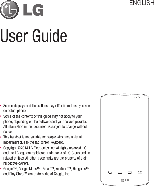 User GuideENGLISH• Screen displays and illustrations may differ from those you seeon actual phone.• Some of the contents of this guide may not apply to your phone, depending on the software and your service provider. All information in this document is subject to change withoutnotice.• This handset is not suitable for people who have a visualimpairment due to the tap screen keyboard.• Copyright ©2014 LG Electronics, Inc. All rights reserved. LG and the LG logo are registered trademarks of LG Group and itsrelated entities. All other trademarks are the property of their respective owners.• Google™, Google Maps™, Gmail™, YouTube™, Hangouts™and Play Store™ are trademarks of Google, Inc.