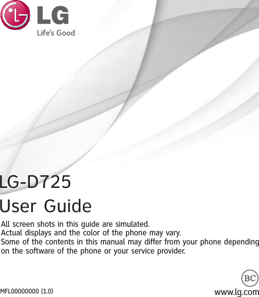 User GuideAll screen shots in this guide are simulated.Actual displays and the color of the phone may vary.Some of the contents in this manual may differ from your phone dependingon the software of the phone or your service provider.www.lg.comMFL00000000 (1.0)LG-D725