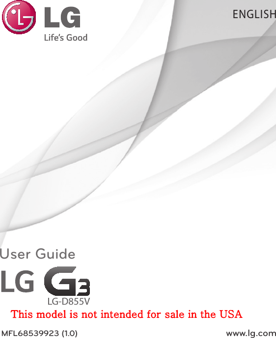 User GuideMFL68539923 (1.0)  www.lg.comENGLISHLG-D855VThis model is not intended for sale in the USA