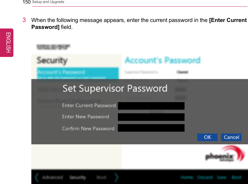150 Setup and Upgrade3When the following message appears, enter the current password in the [Enter CurrentPassword] field.ENGLISH