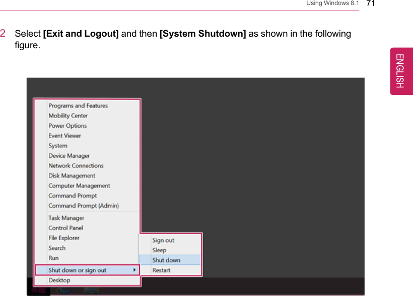 Using Windows 8.1 712Select [Exit and Logout] and then [System Shutdown] as shown in the followingfigure.ENGLISH