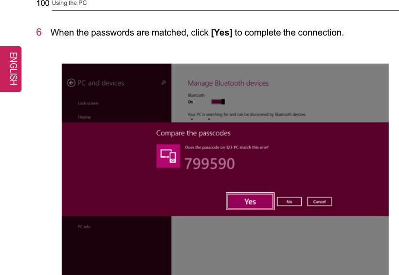 100 Using the PC6When the passwords are matched, click [Yes] to complete the connection.ENGLISH