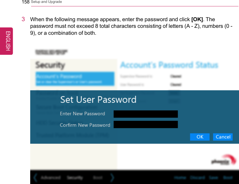 158 Setup and Upgrade3When the following message appears, enter the password and click [OK]. Thepassword must not exceed 8 total characters consisting of letters (A - Z), numbers (0 -9), or a combination of both.ENGLISH