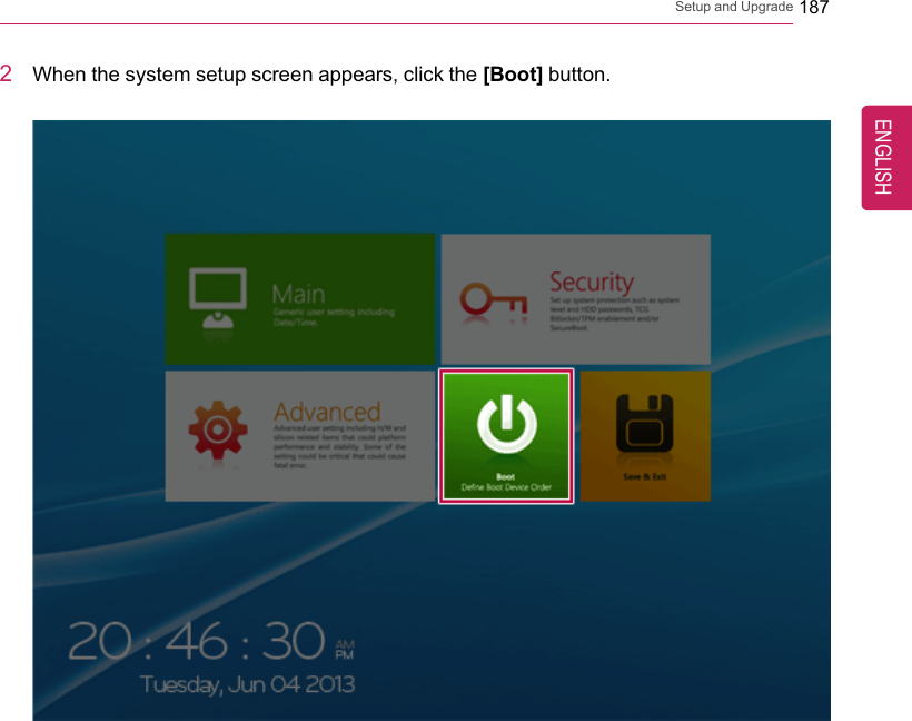 Setup and Upgrade 1872When the system setup screen appears, click the [Boot] button.ENGLISH