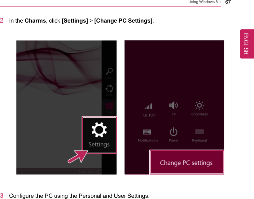 Using Windows 8.1 672In the Charms, click [Settings] &gt;[Change PC Settings].3Configure the PC using the Personal and User Settings.ENGLISH